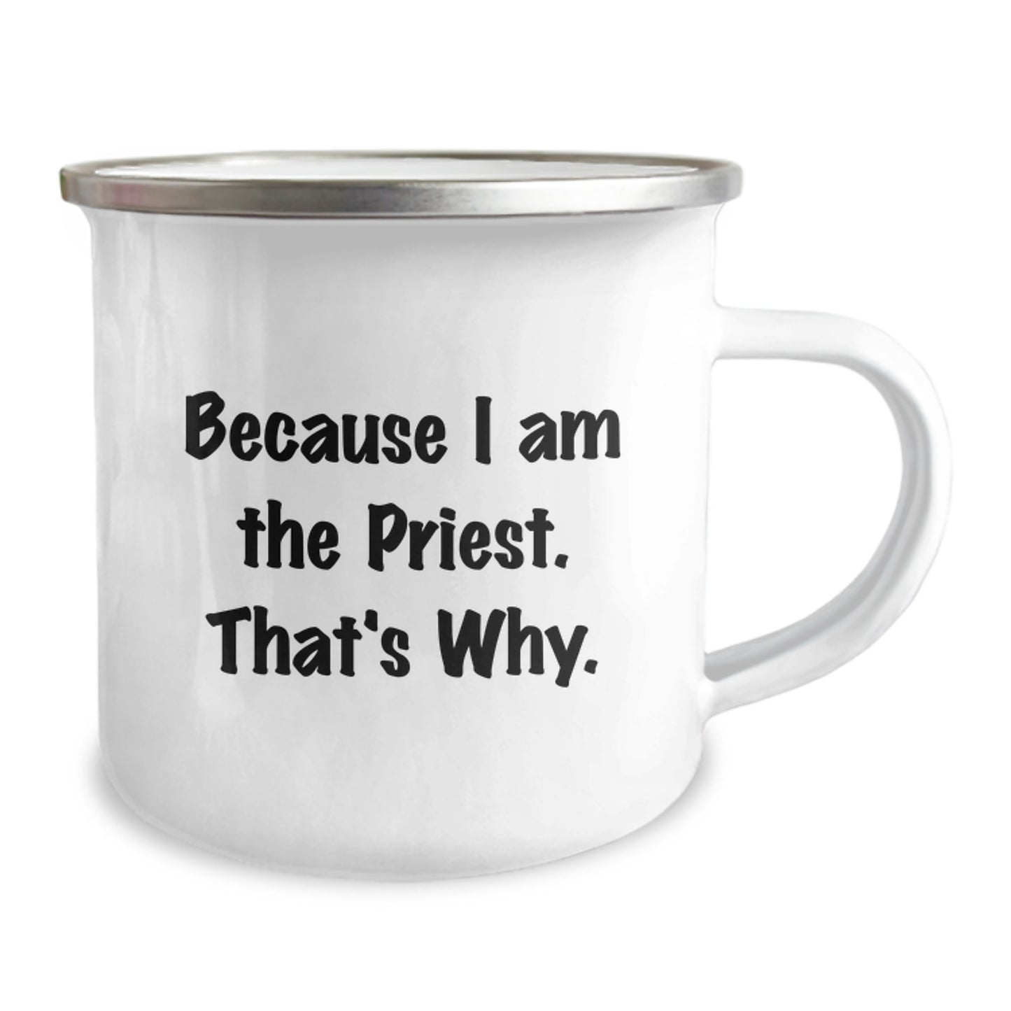 Funny Gifts for Priests, Priest Humor Camping Mug Because I Am The Priest That's Why, Unique Christmas Unique Gifts from Friends for Men - Image 2