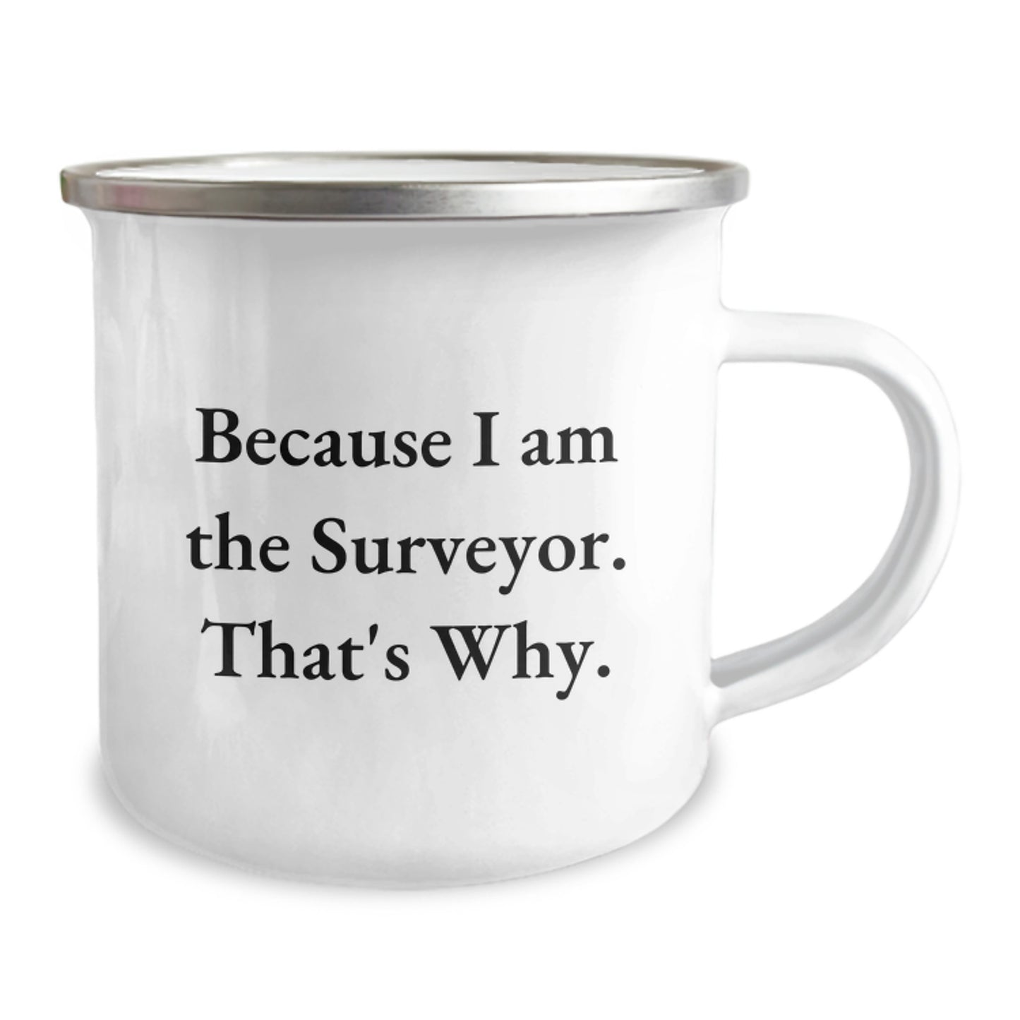 Funny Surveyor Gifts from Friends for Men - Because I Am The Surveyor. That's Why. Camping Mug for Christmas Unique Presents - Image 2