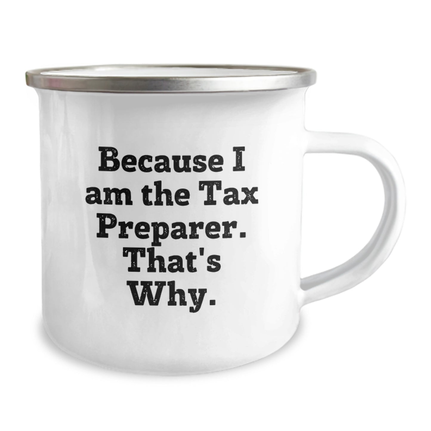 Funny Tax Preparer Gifts from Friends, Camping Mug Christmas Unique Presents for Tax Preparer, Because I Am The Tax Preparer. That's Why. - Image 2