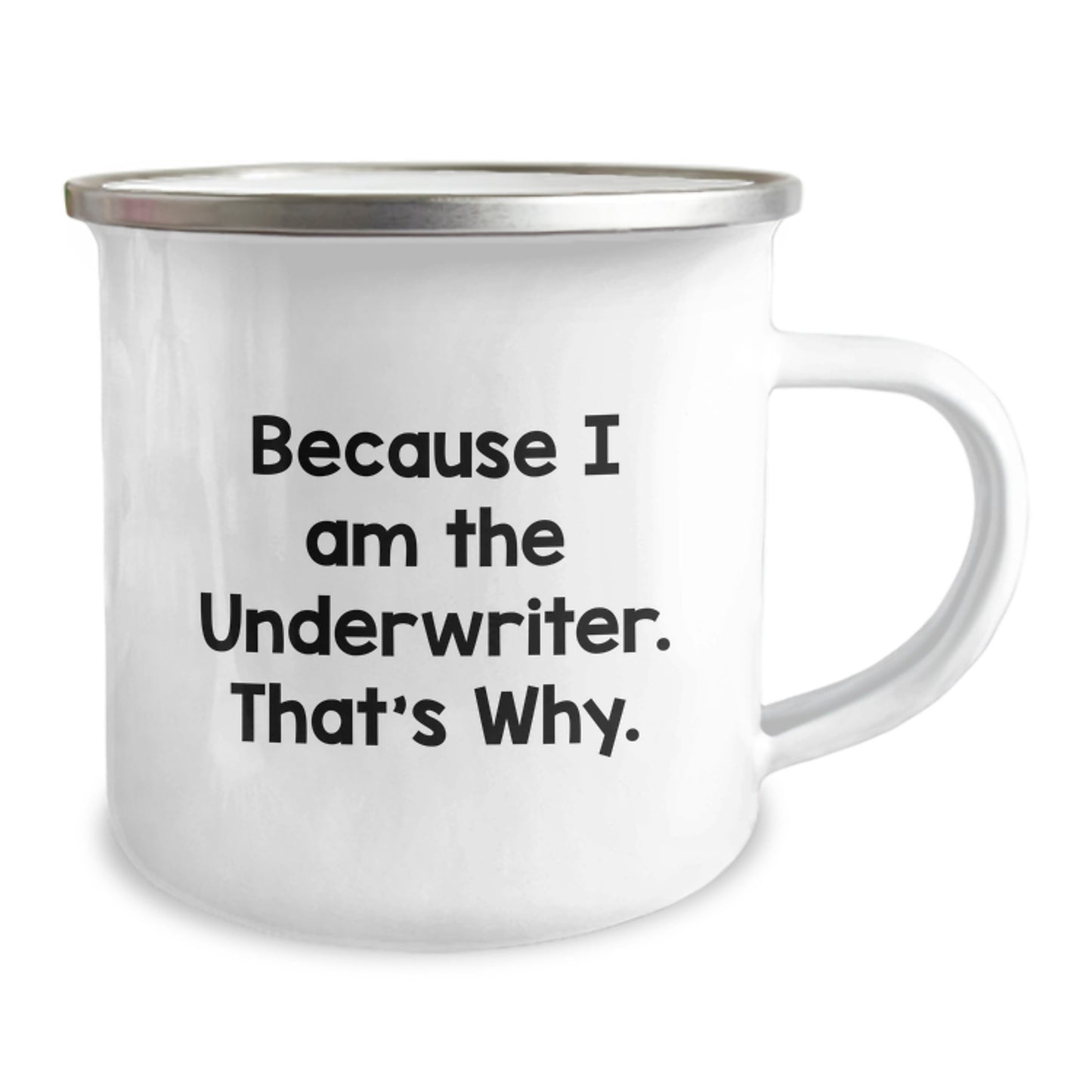 Funny Underwriter Gift Ideas for Men, Unique Camping Mug with Inspirational Quote Because I Am The Underwriter. That's Why., Gifts for Underwriter from Friends, Funny Christmas Unique Gifts - Image 2