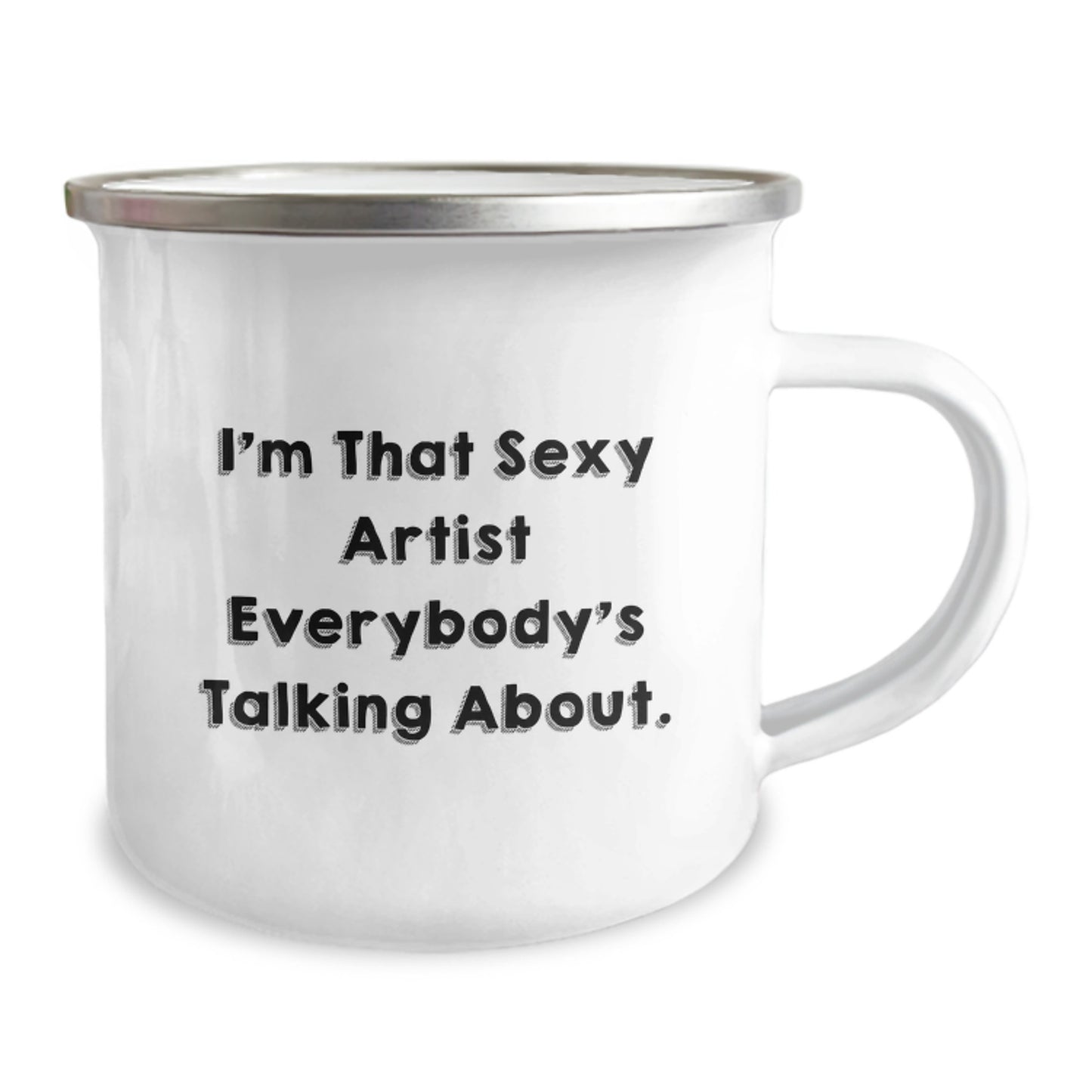Funny Artist Gifts for Men - Artist Camping Mug I'm That Sexy Artist Everybody's Talking About. - Unique Christmas Unique Gifts from Family to Artist Friends - Image 2