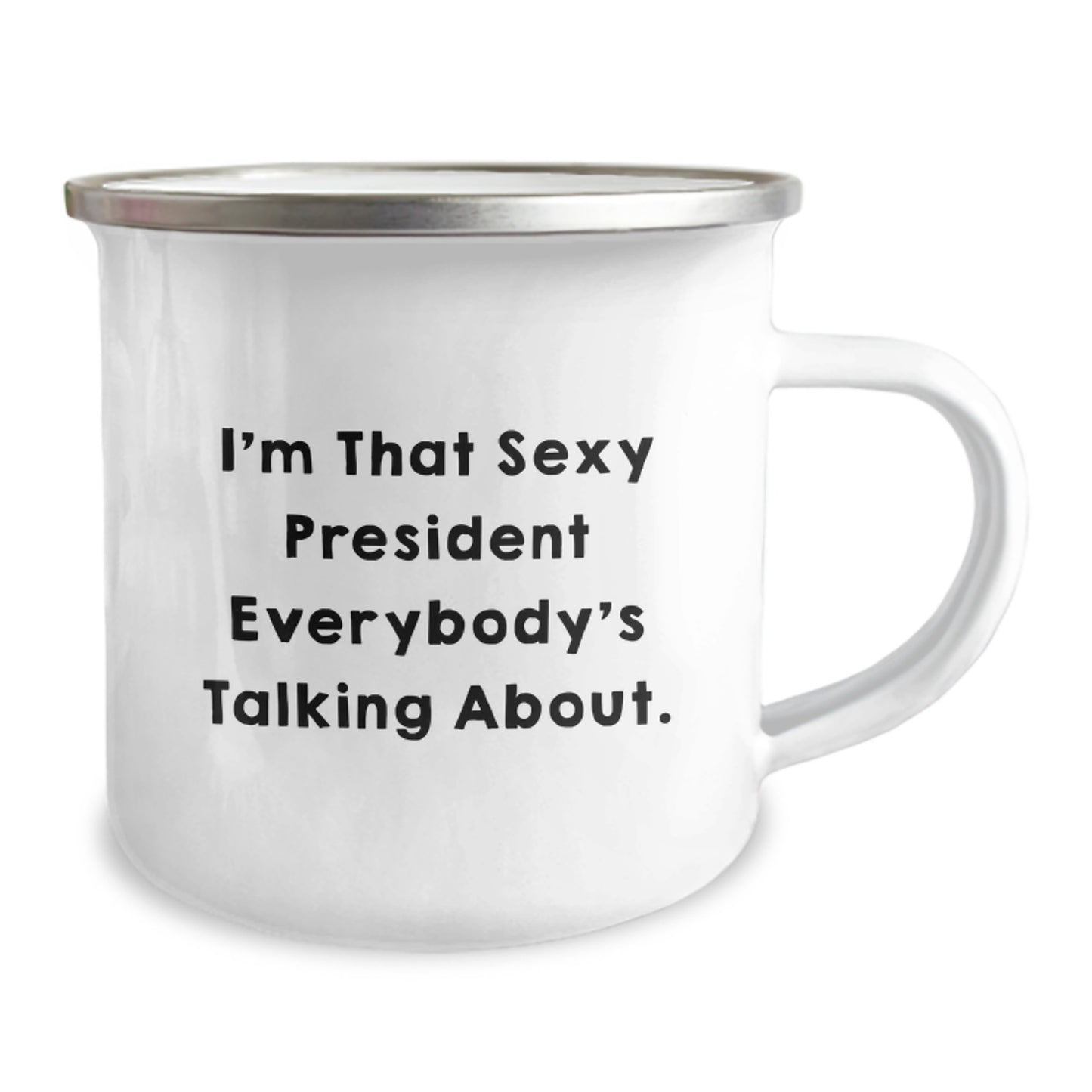 Funny President Gifts for Men, President Camping Mug with I'm That Sexy President Everybody's Talking About., Gifts from Friends to President - Image 2