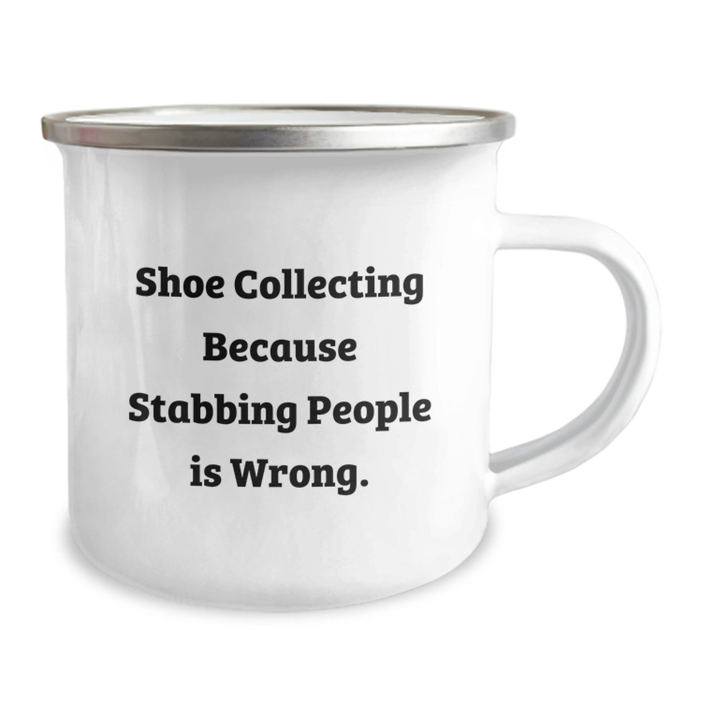 Funny Shoe Collecting Gifts for Men - Camping Mug from Friends with 'Shoe Collecting Because Stabbing People Is Wrong.', Unique Christmas Unique Gifts for Him - Image 2