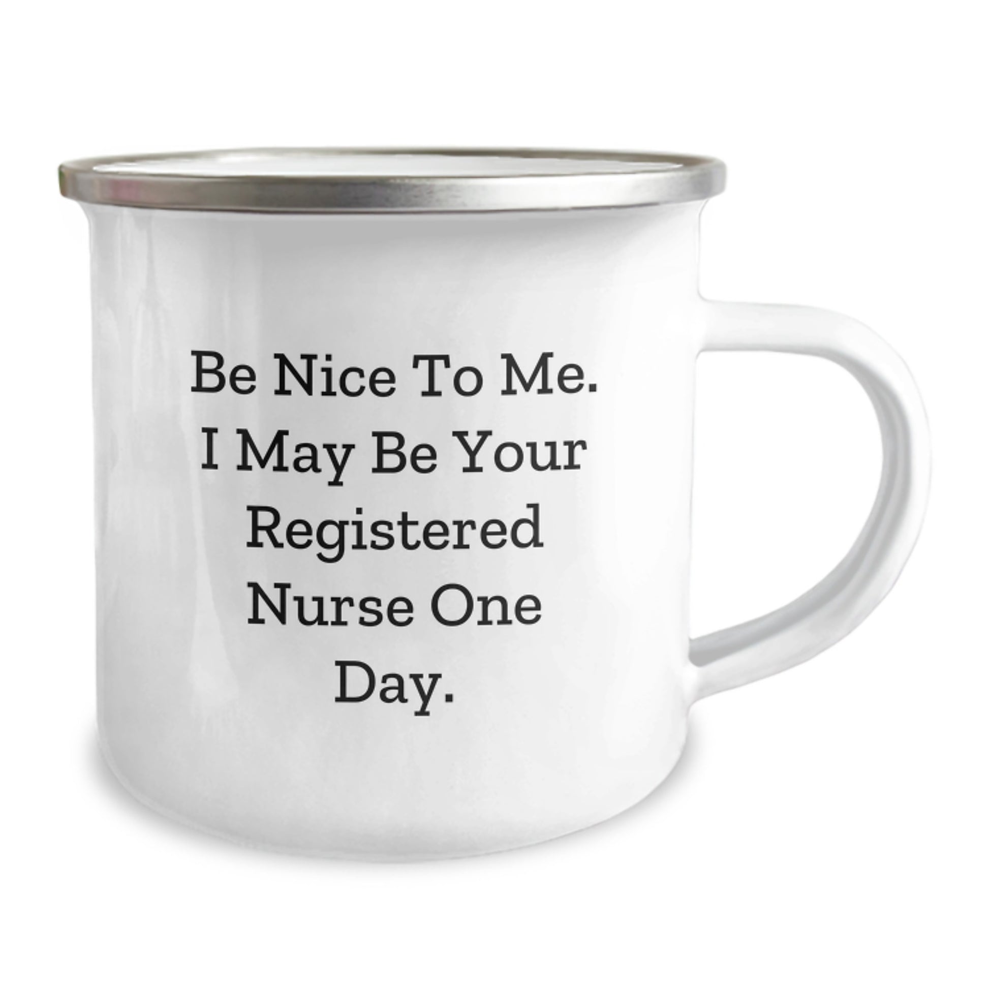 Funny Registered Nurse Gifts from Friends, Inspirational Quote, Camping Mug for Graduation, 'Be Nice To Me. I May Be Your Registered Nurse One Day.', 12 oz Capacity Stainless Steel - Image 2