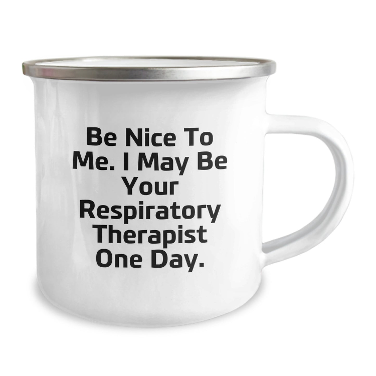 Inspirational Gifts from Friends for Respiratory Therapist, Christmas Unique Camping Mug, 'Be Nice To Me. I May Be Your Respiratory Therapist One Day.' - Image 2