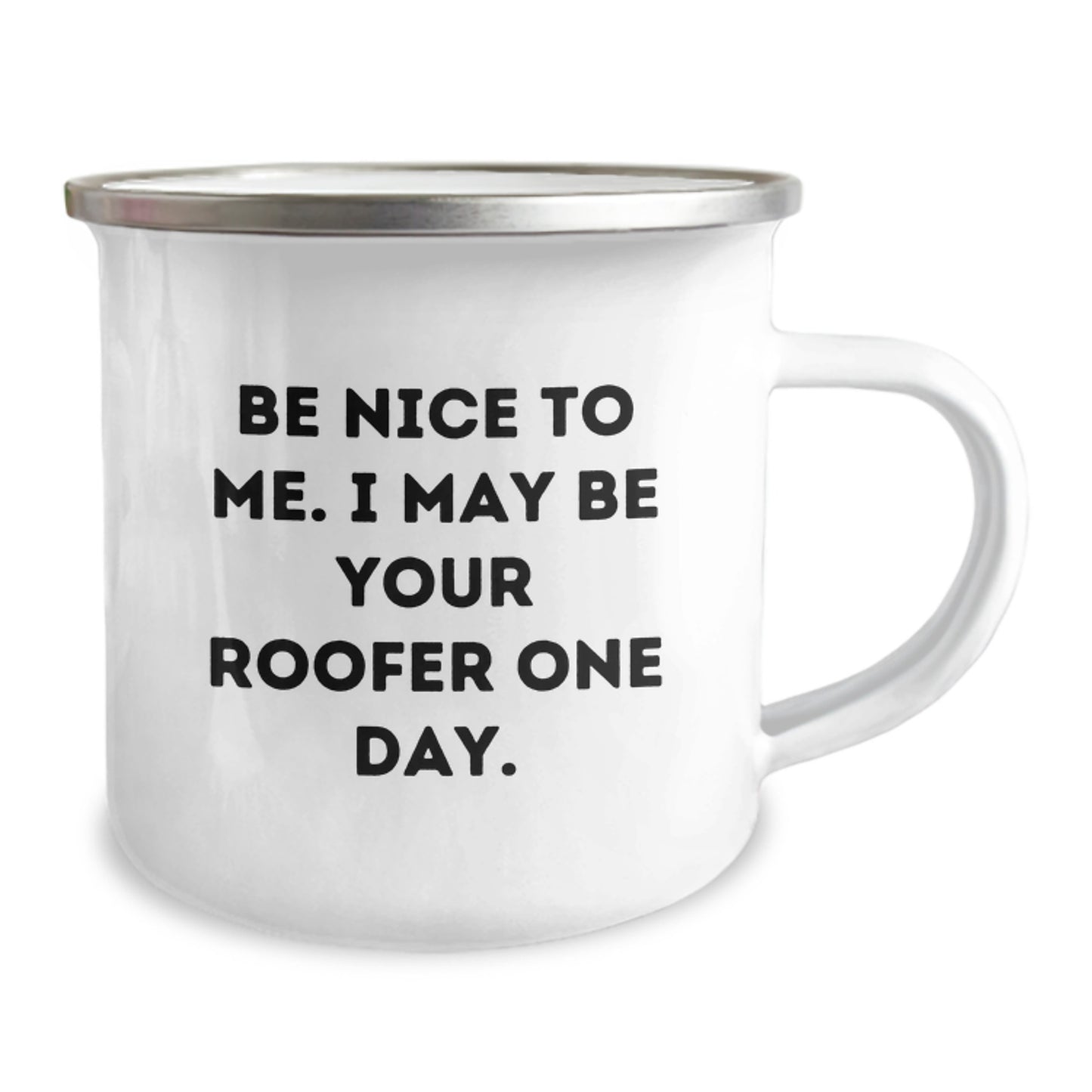 Funny Roofer Gifts - Christmas Unique Gifts from Friends and Family - Camping Mug with Inspirational Quote - Be Nice To Me I May Be Your Roofer One Day - Men Women Coworkers Family - Image 2