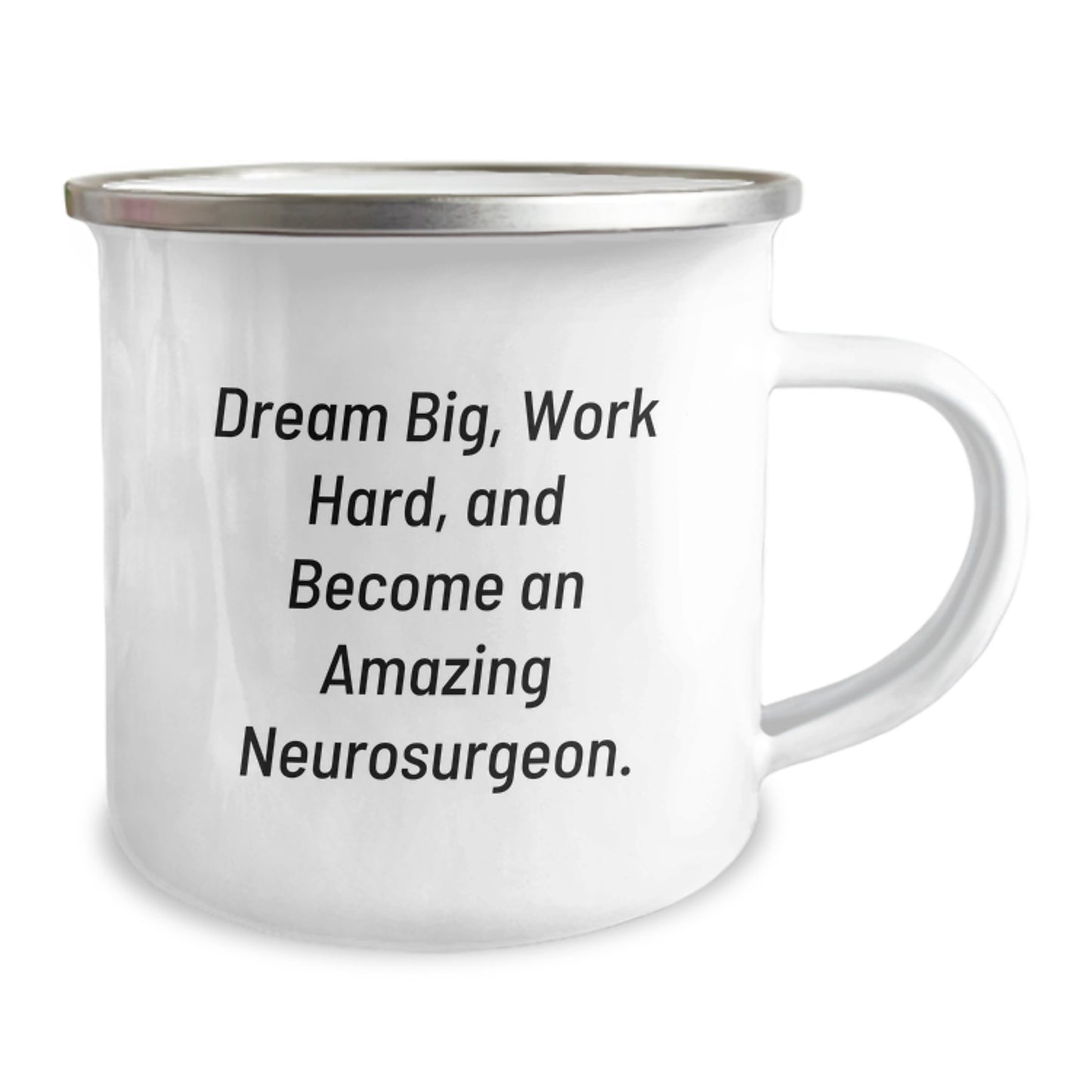 Inspiring Neurosurgeon Gifts from Friends and Family - 'Dream Big, Work Hard, And Become An Amazing Neurosurgeon.' Camping Mug for Graduation - Image 2