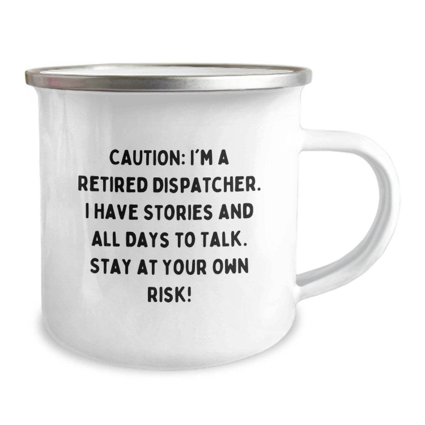 Dispatcher's Warning - Funny Camping Mug for Graduation Gifts from Friends to Coworkers, 'Caution: I'm A Retired Dispatcher. I Have Stories...' - Image 2