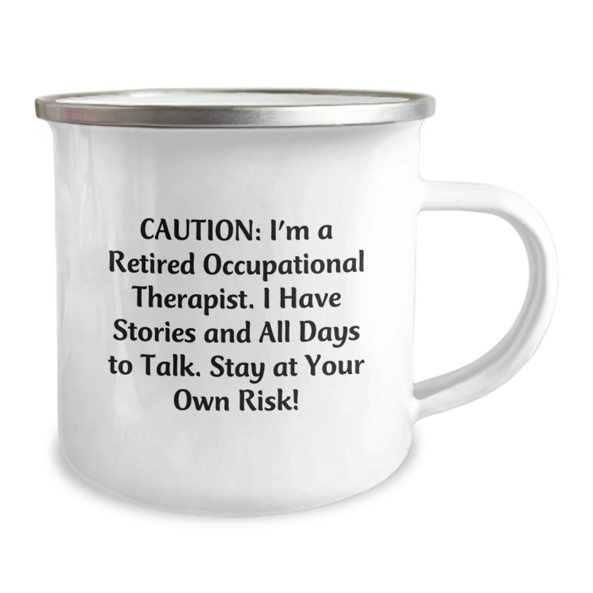 Funny Occupational Therapist Gifts for Men - 'Caution: I'm A Retired Occupational Therapist... Stay At Your Own Risk!' Enamel Camping Mug - Image 2