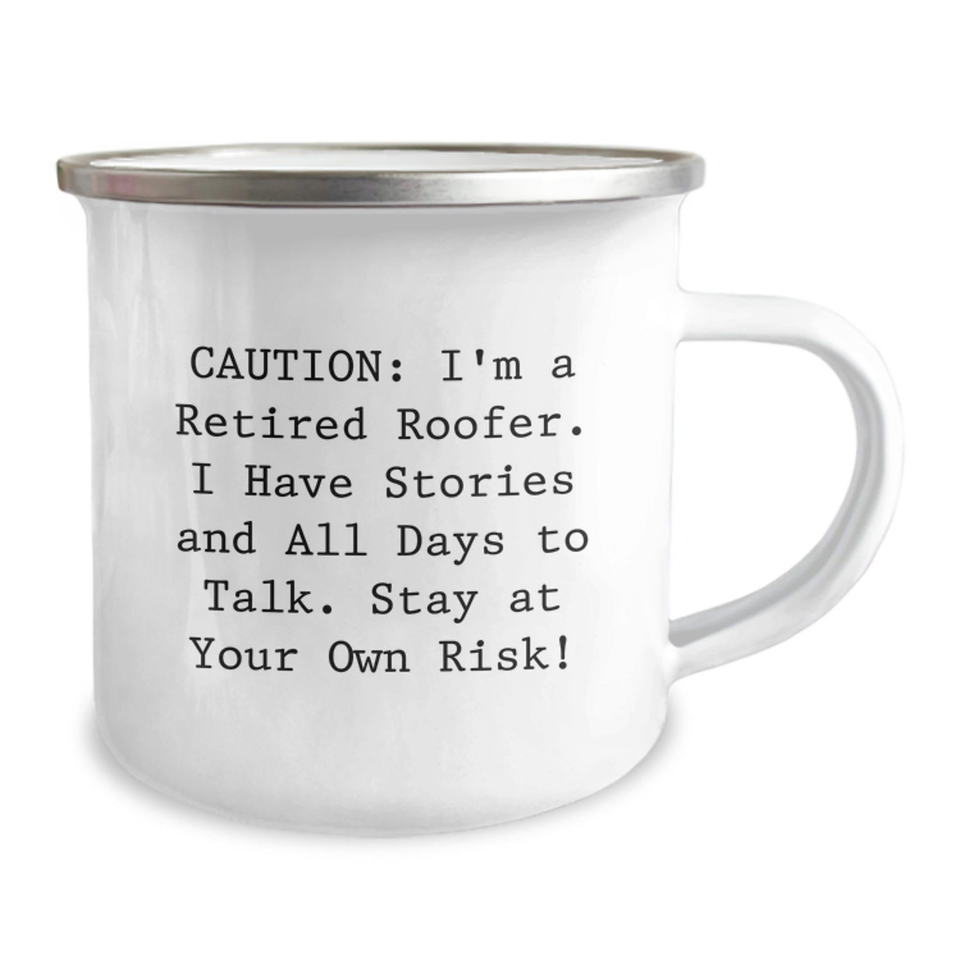 Roofer's Humorous Gift from Friends for Graduation - Funny Camping Mug, 'Caution: I'm A Retired Roofer...', 12 oz Stainless Steel with Enamel Finish - Image 2