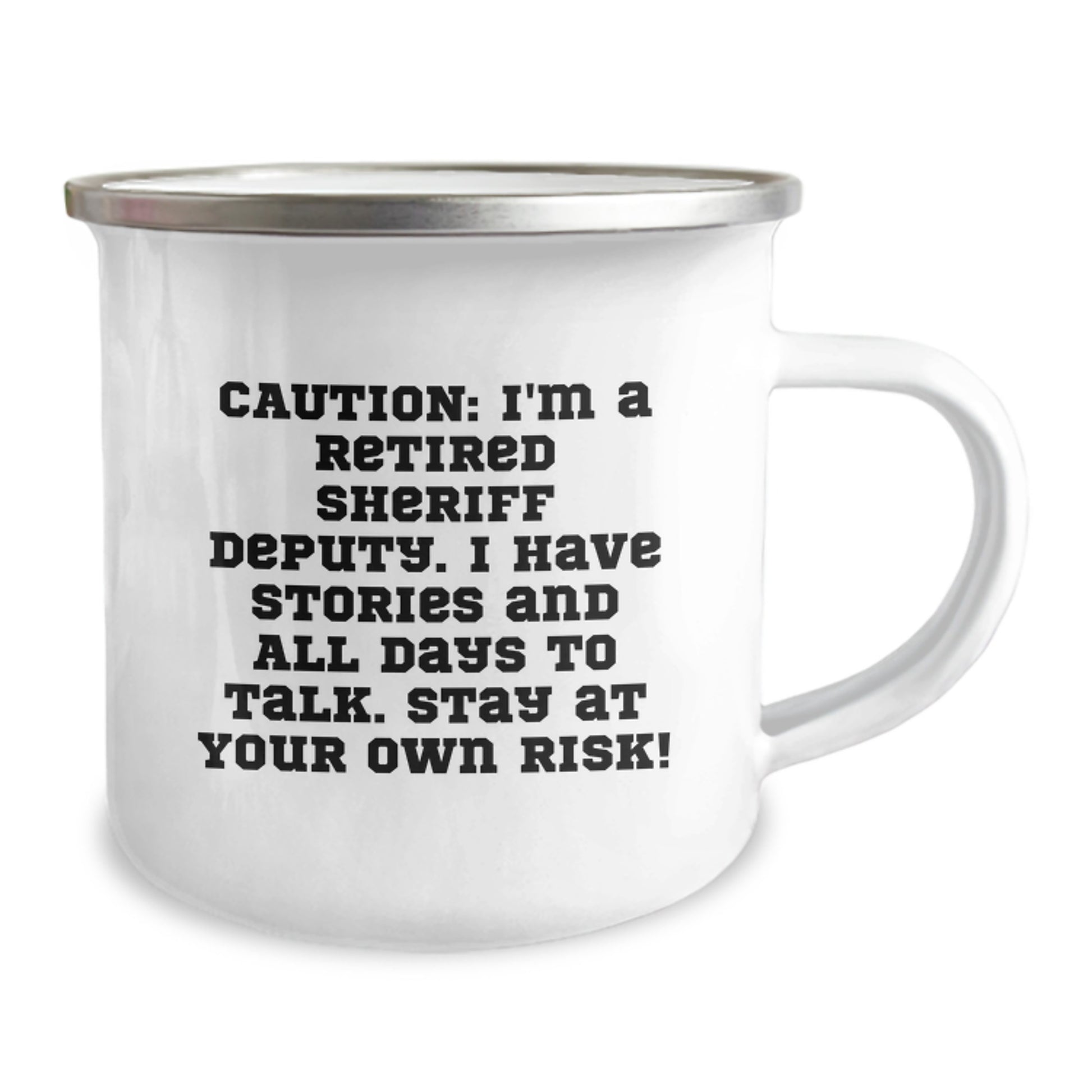 Funny Sheriff Deputy Gifts for Sheriff Deputy - Caution: I'm A Retired Sheriff Deputy. I Have Stories And All Days To Talk. Stay At Your Own Risk! - 12 oz Camping Mug - Image 2