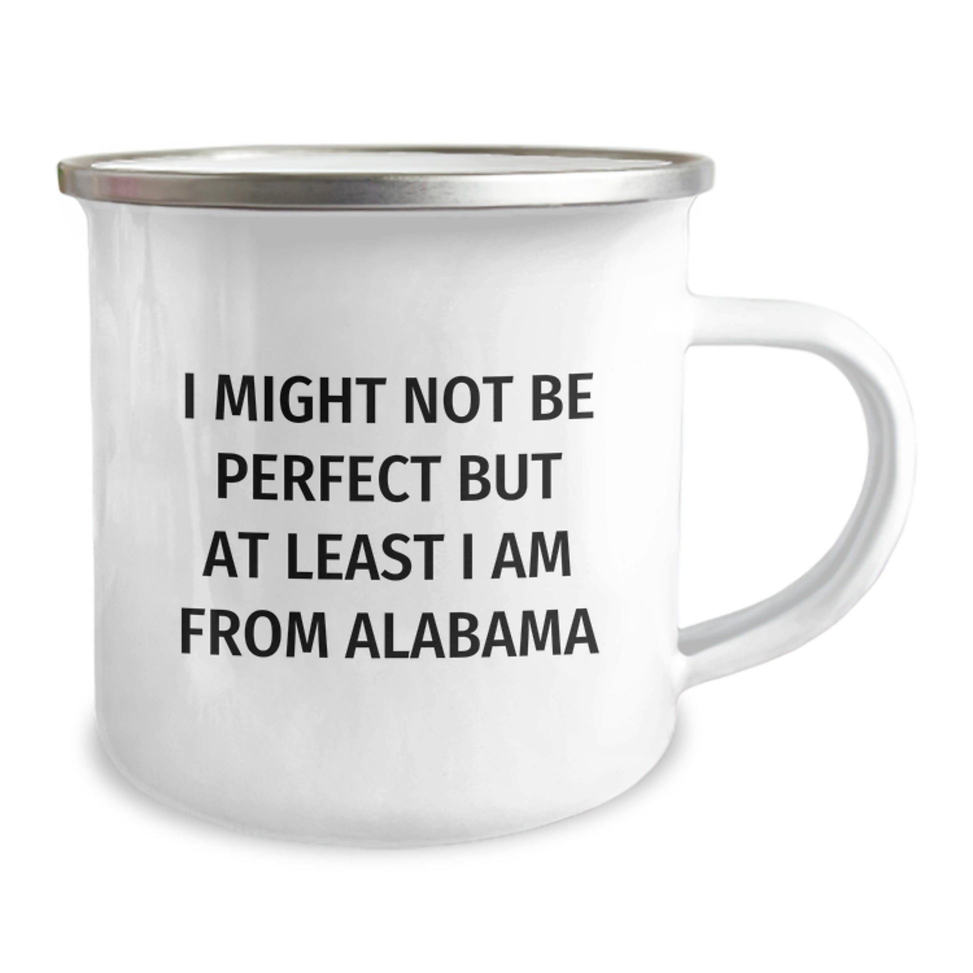 Funny Alabama Camping Mug for Graduation - 'I Might Not Be Perfect But At Least I Am From Alabama' Gifts from Friends and Family - Image 2