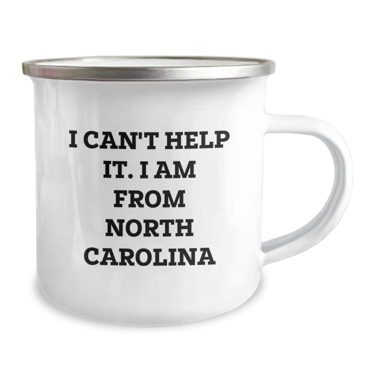 North Carolina Camping Mug Gifts from Friends and Family for Graduation, I Can't Help It. I Am From North Carolina - Funny Quote on Stainless Steel Enamel Mug - Image 2