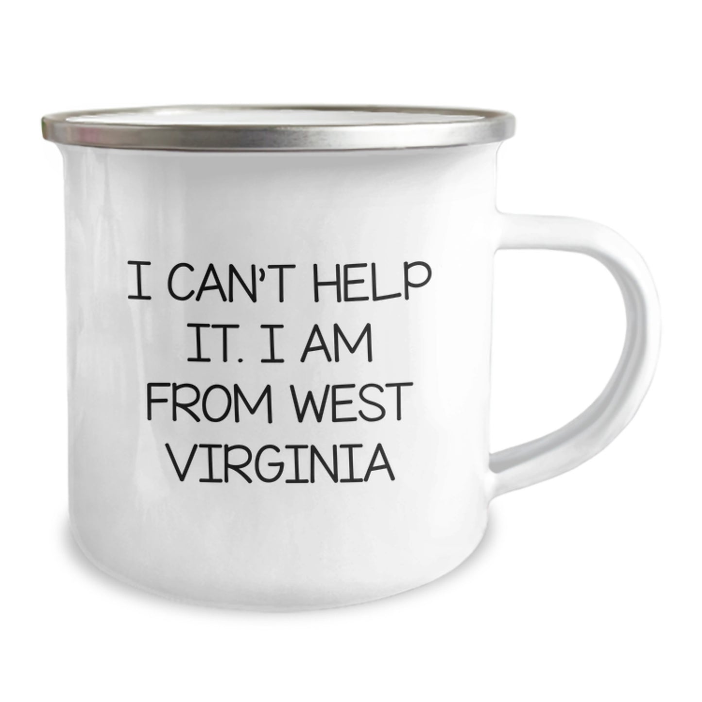 West Virginia Proud Camping Mug, Funny Quote Gifts from Friends to Family, Unique Graduation Gifts for West Virginians, 'I Can't Help It. I Am From West Virginia' - Image 2