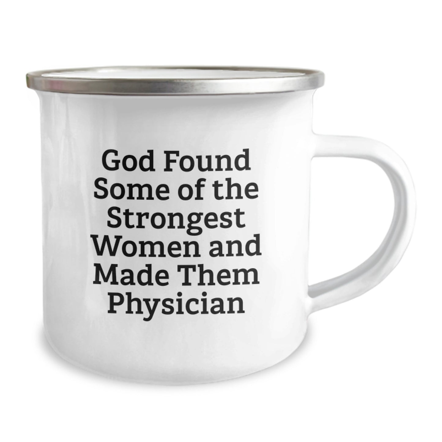 Funny Inspirational Physicians Gifts from Men for Women Graduation Camping Mug 'God Found Some Of The Strongest Women And Made Them Physician' - Image 2