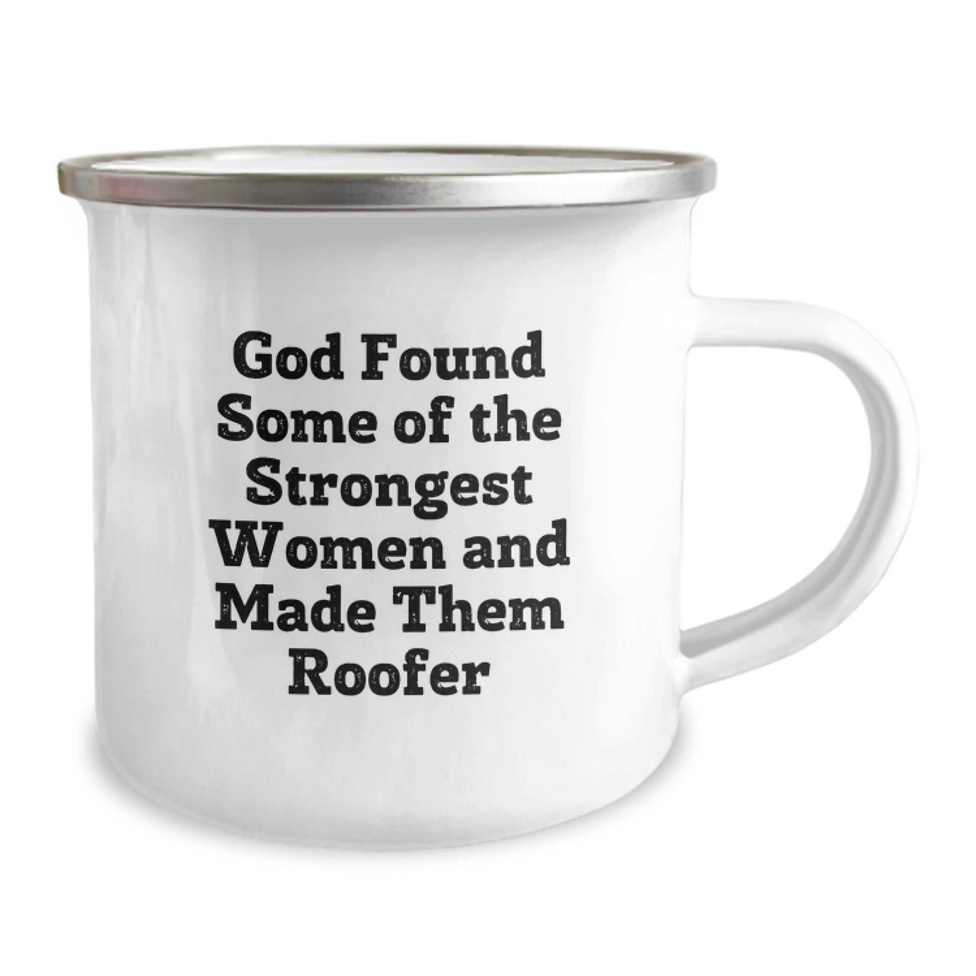 Roofer Gifts from Friends Birthday Unique Mugs with Funny Quote for Strong Women, God Found Some Strongest and Made Them Roofer, 12 oz Camping Mug with Enamel Finish - Image 2