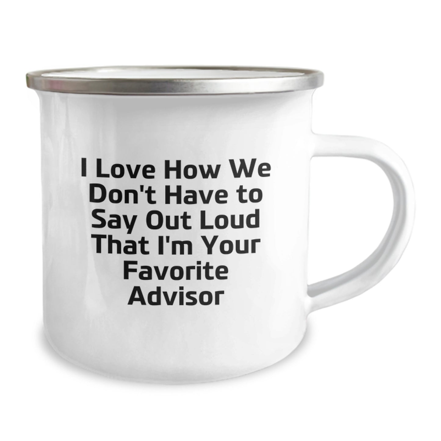 Funny Advisor Gifts from Men - I Love How We Don't Have To Say Out Loud That I'm Your Favorite Advisor - Graduation Unique Gifts for Advisor Friends - Image 2