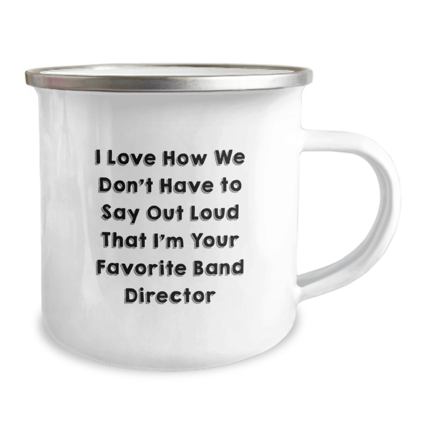 Funny Band Director Gifts from Friends - I Love How We Don't Have To Say Out Loud That I'm Your Favorite Band Director, Birthday Unique Gifts for Band Director, Camping Mug - Image 2