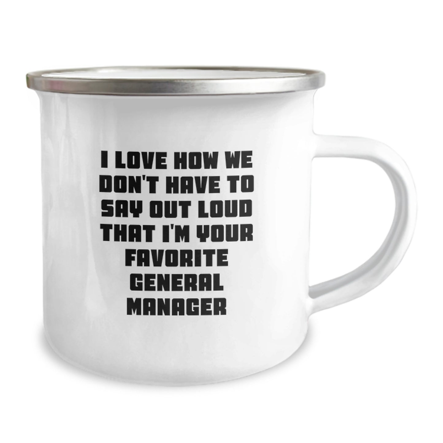 Funny General Manager Gifts from Friends, Unique Camping Mug for Favorite General Manager's Graduation, I Love How We Don't Have To Say Out Loud That I'm Your Favorite General Manager - Image 2