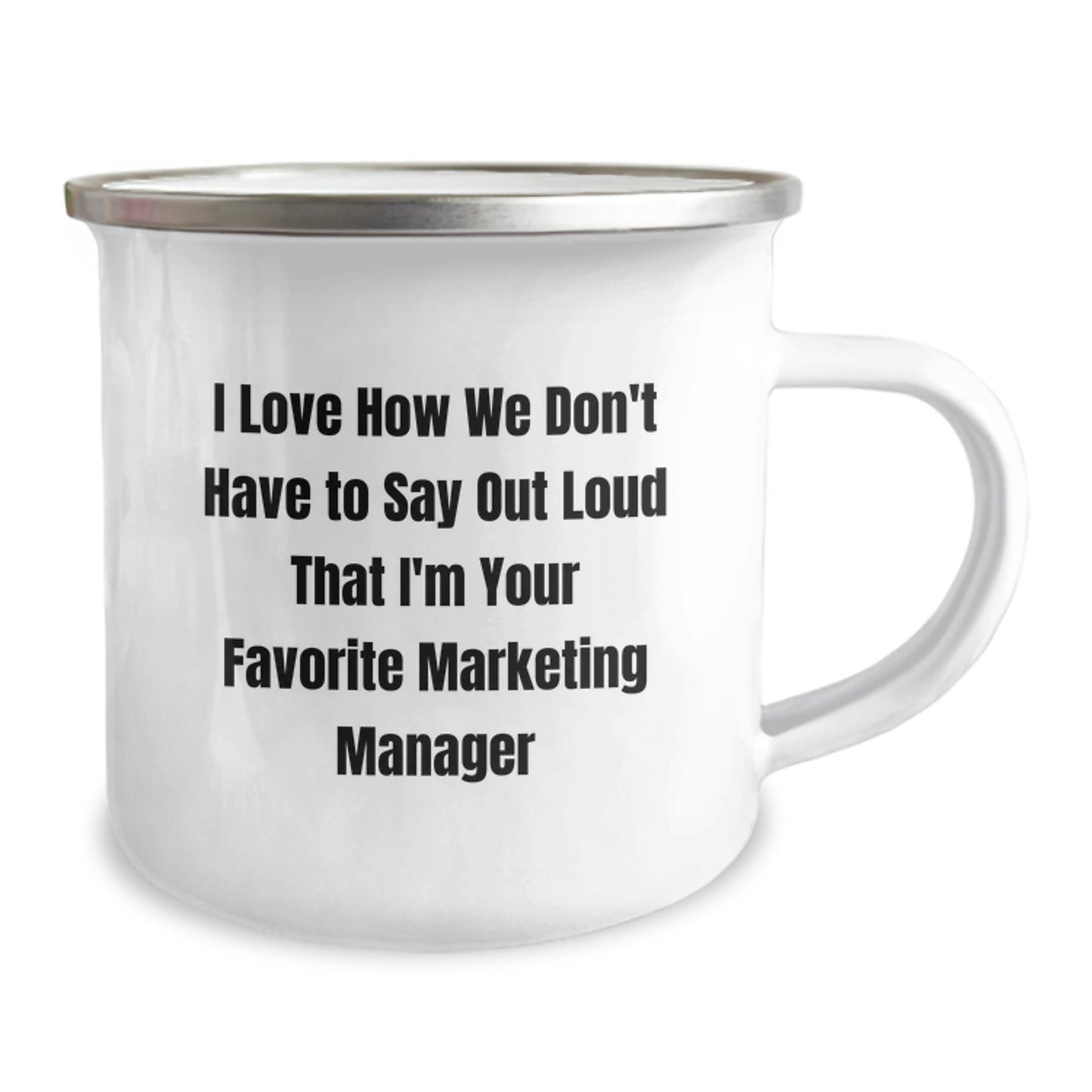 Marketing Manager Gifts from Friends - Funny Camping Mug for Graduation - I Love How We Don't Have to Say Out Loud That I'm Your Favorite Marketing Manager - Image 2