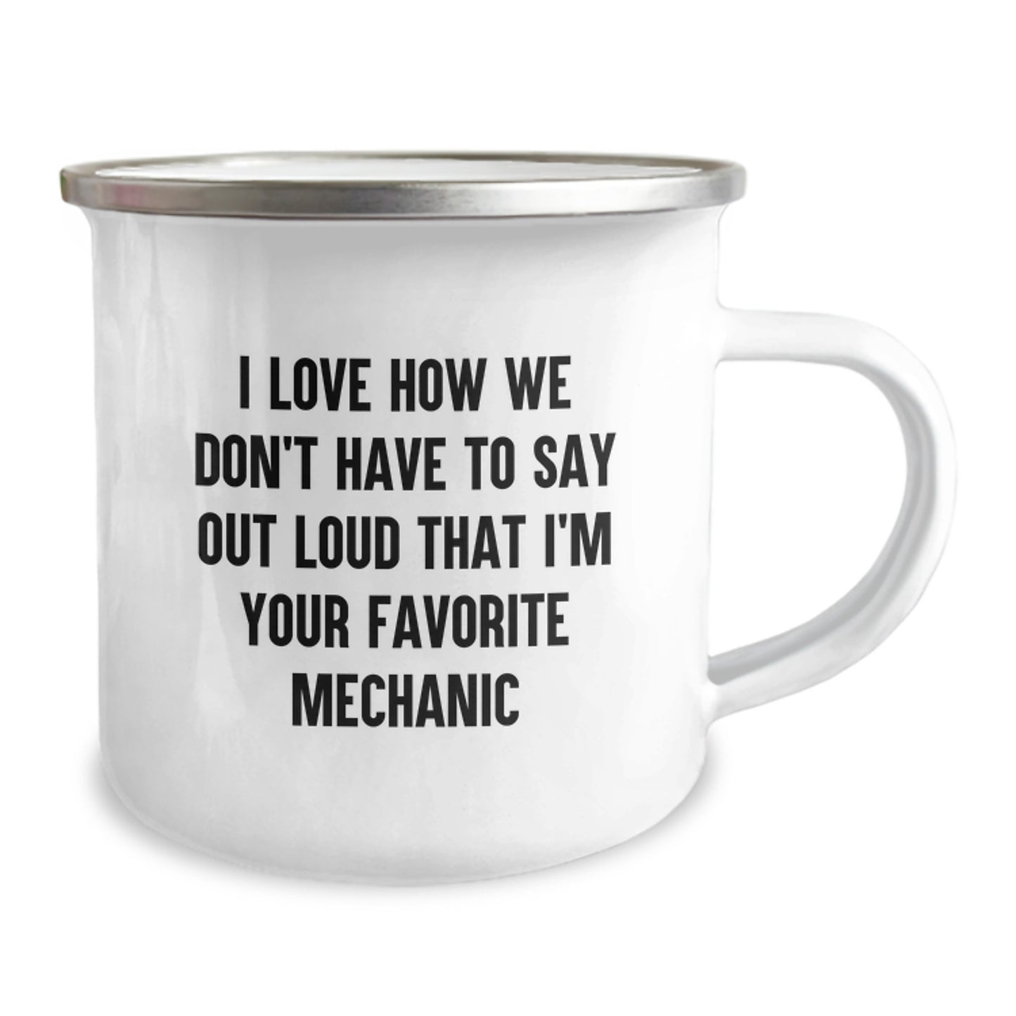 Funny Mechanic Gifts for Men, Unique Camping Mug from Friends, I Love How We Don't Have To Say Out Loud That I'm Your Favorite Mechanic - Image 2