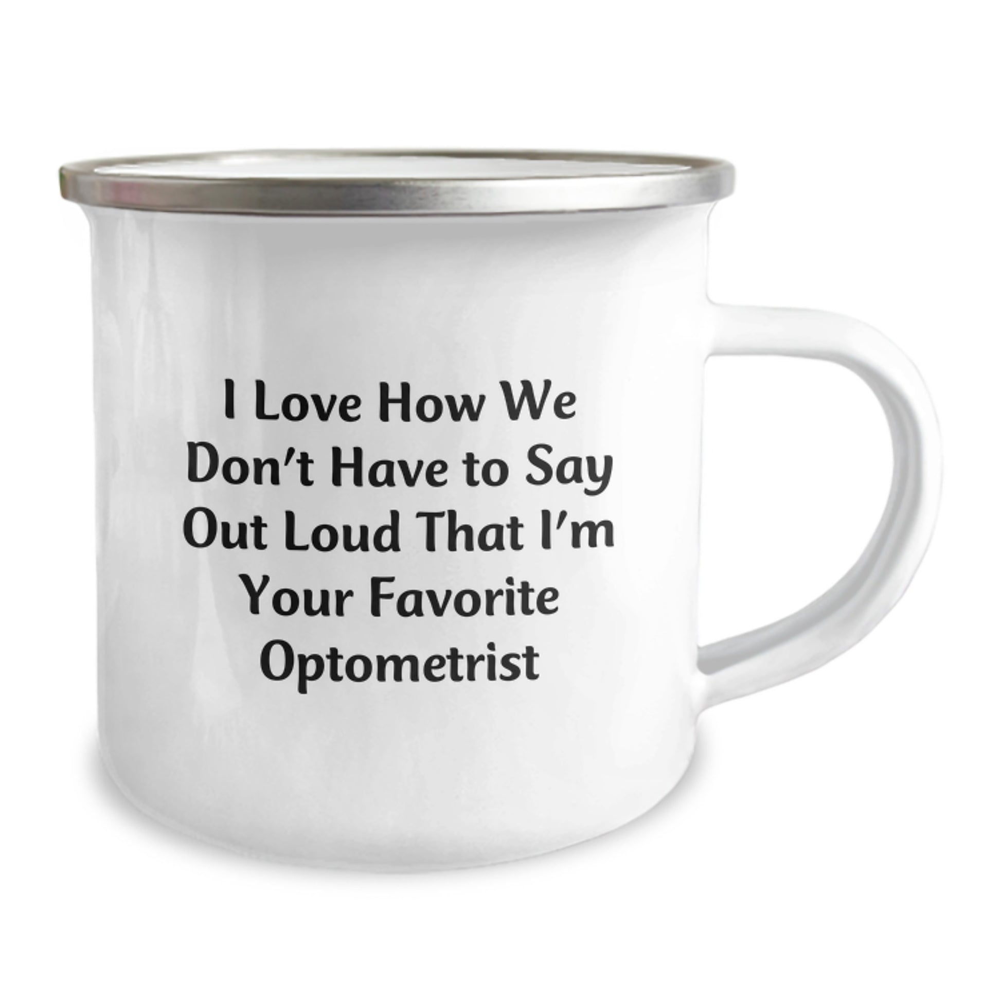 Funny Optometrist Gifts from Men to Favorite Optometrist, Graduation Unique Gifts for Optometrist, Camping Mug with I Love How We Don't Have To Say Out Loud That I'm Your Favorite Optometrist Quote - Image 2