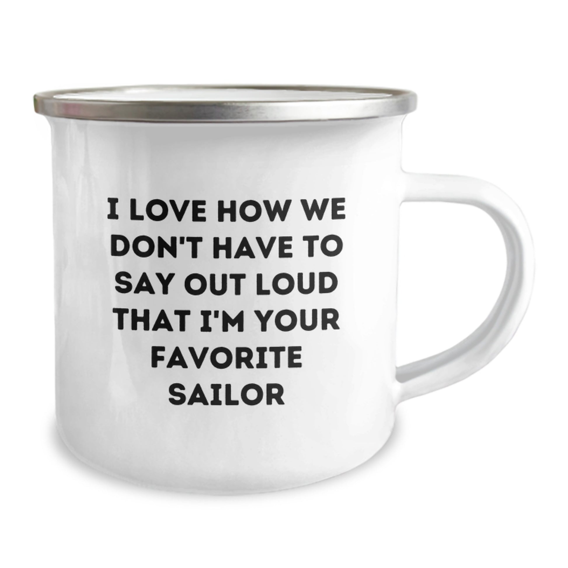 Funny Sailor Gifts from Friends to Favorite Sailors - I Love How We Don't Have To Say Out Loud That I'm Your Favorite Sailor Graduation Unique Gifts - Image 2