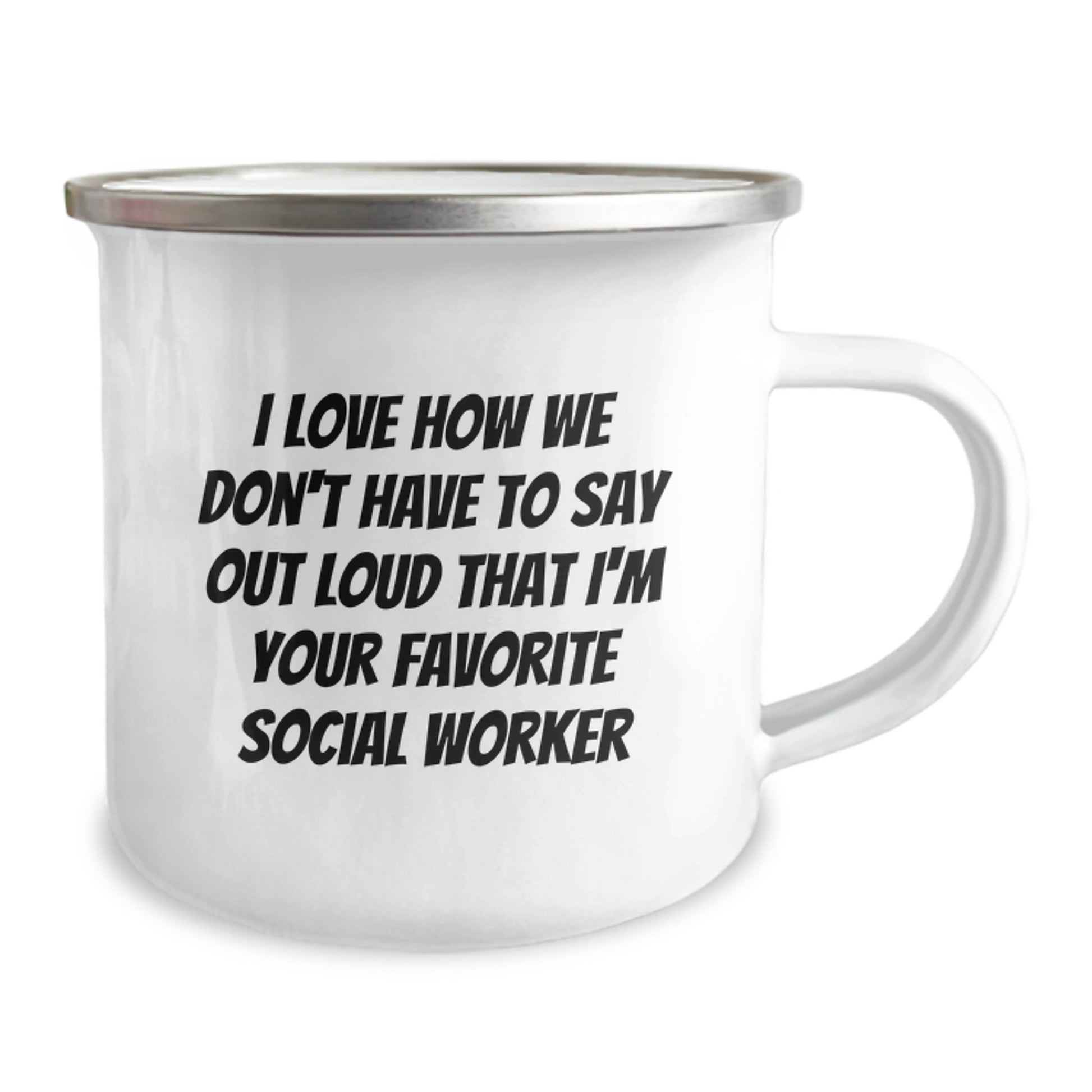 Social Workers Appreciation Gifts from Friends, Family or Coworkers - I Love How We Don't Have To Say Out Loud That I'm Your Favorite Social Worker - Funny Camping Mug for Graduation - Image 2