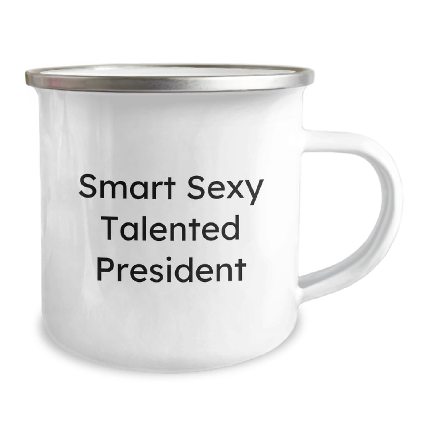 Funny Smart Sexy Talented President Gifts from Friends for Graduation Unique President Camping Mug, President Quote, Stainless Steel with Enamel Finish, 12 oz Capacity, Hand Wash Recommended - Image 2
