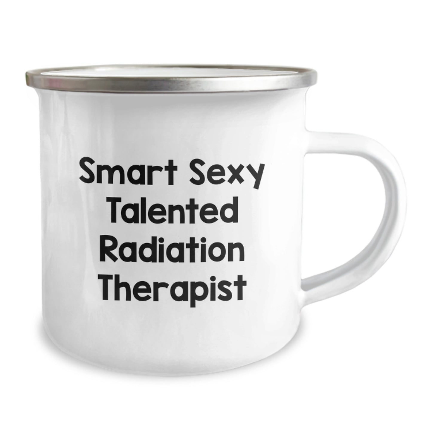 Smart Sexy Talented Radiation Therapist Gifts for Graduation, Funny Camping Mug from Friends, 'You're the Radiation Therapist' Quote, 12 oz Stainless Steel with Enamel Finish - Image 2