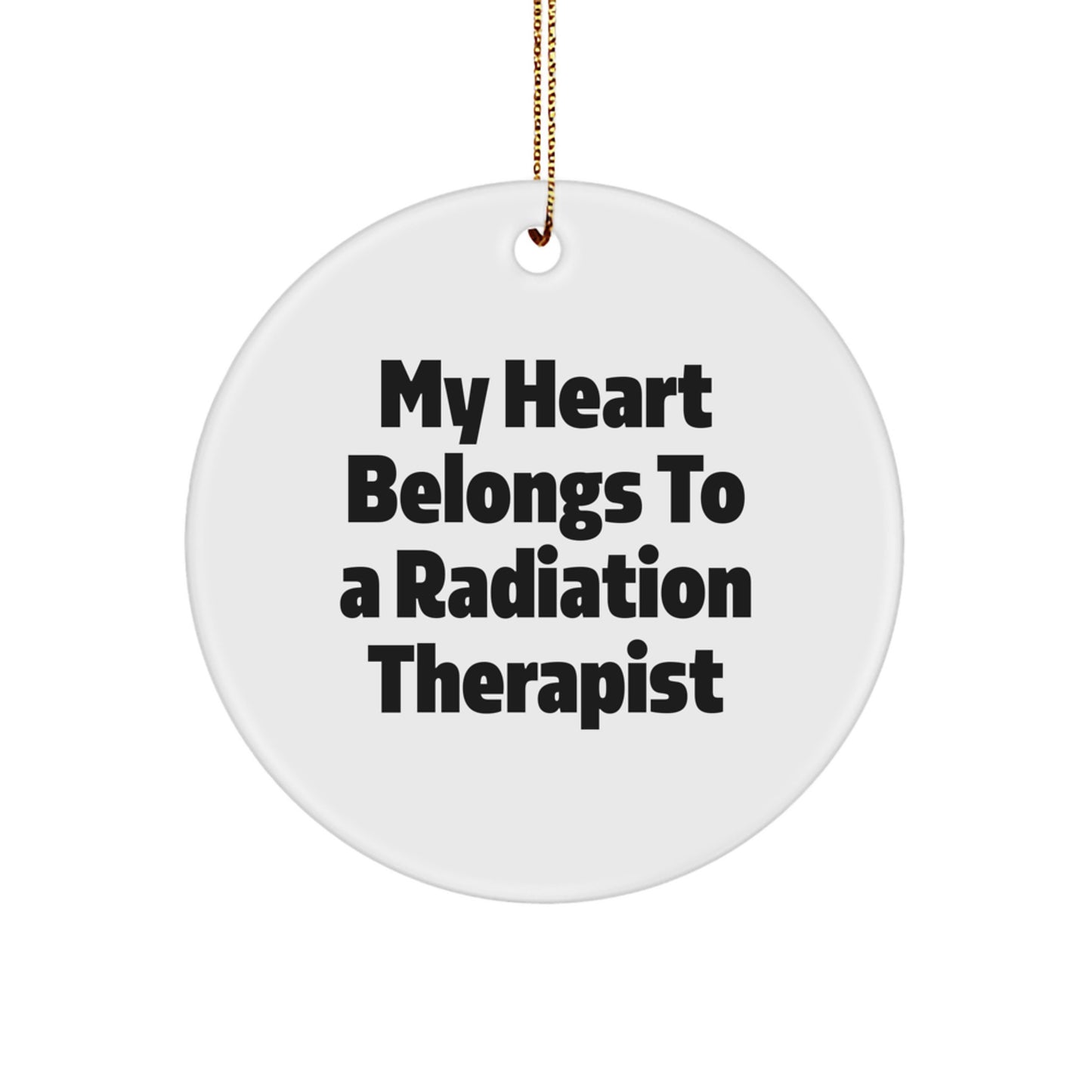 Funny Radiation Therapist Gifts, Circle Ornaments, My Heart Belongs To A Radiation Therapist, Christmas Unique Gifts from Family - Image 1