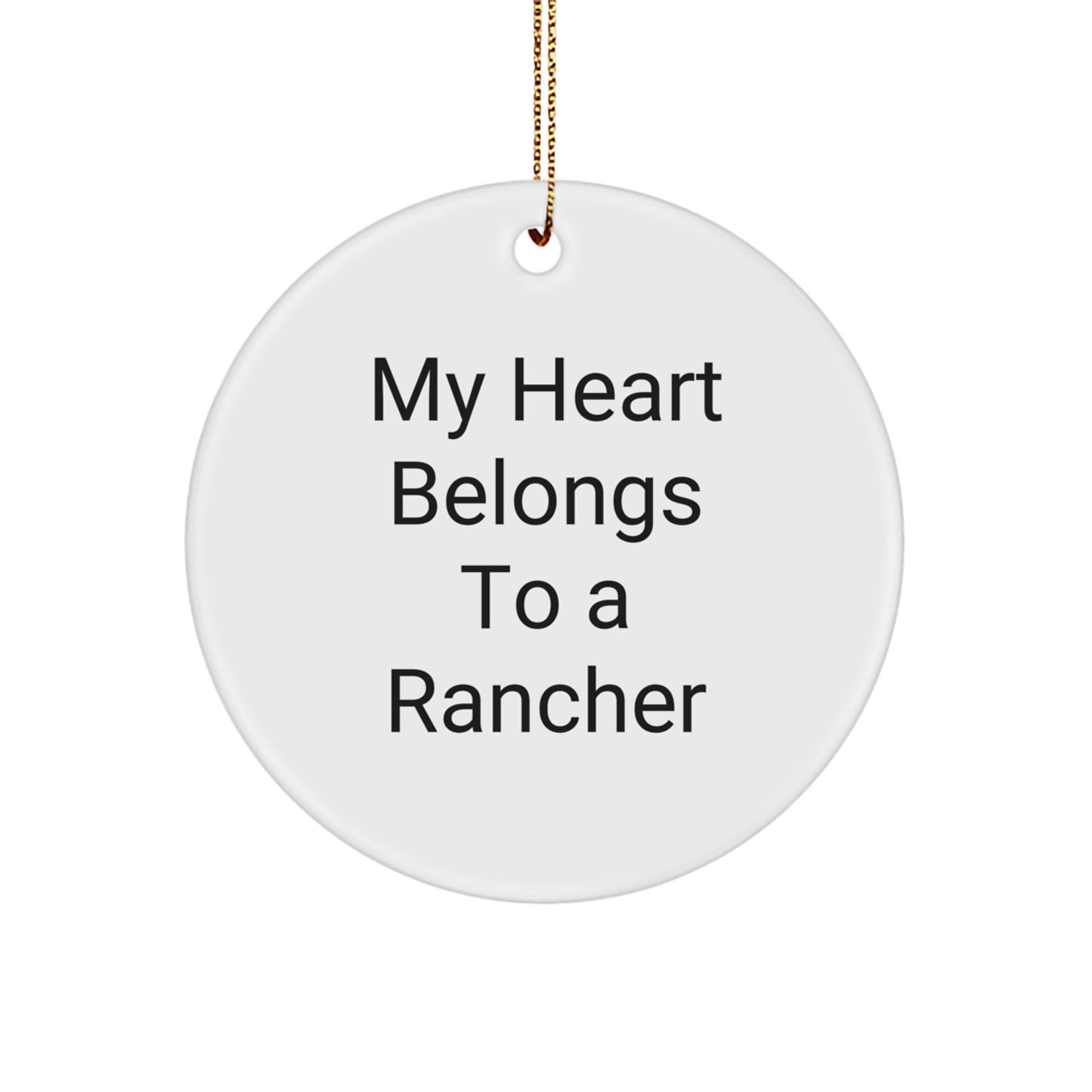 Gifts from Friends, Funny Rancher Christmas Circle Ornament, My Heart Belongs To A Rancher Inspirational - Image 1