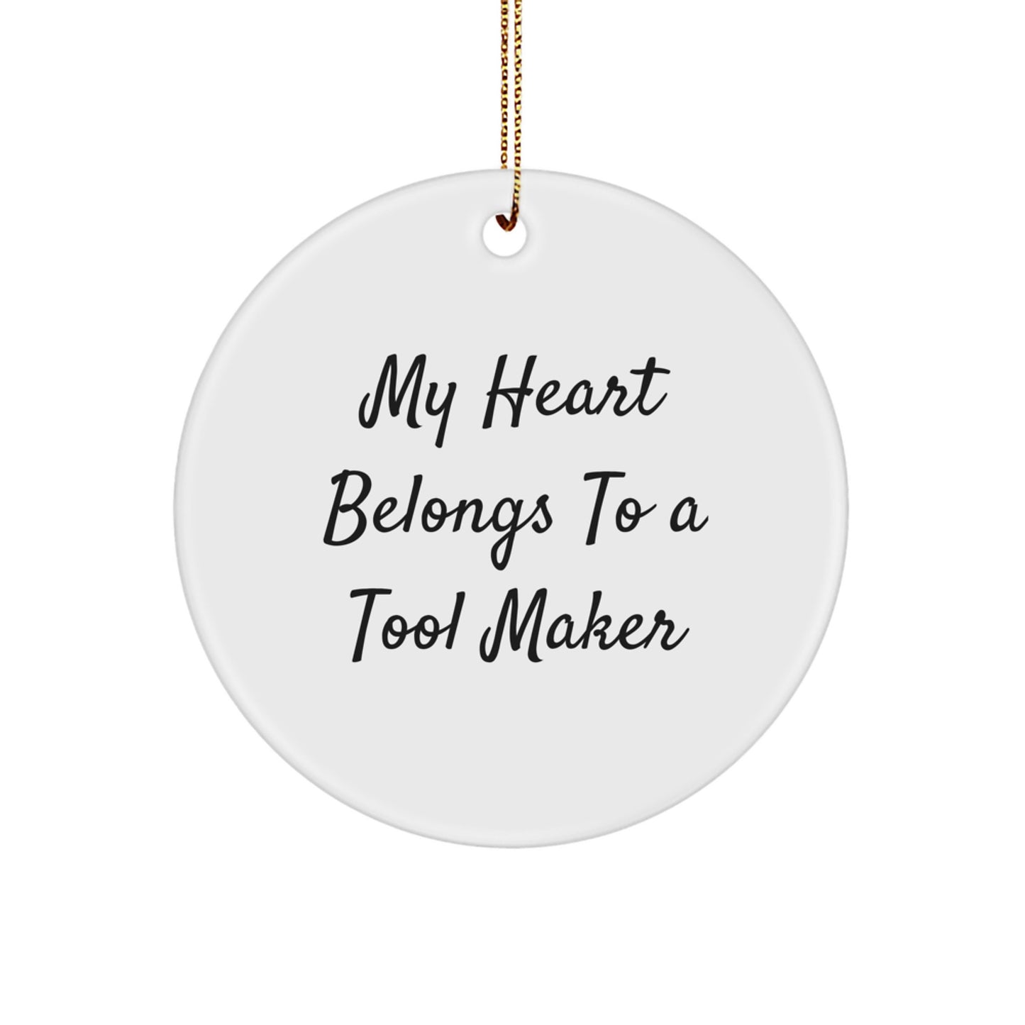 Funny Tool Maker Gifts for Christmas, My Heart Belongs To A Tool Maker Circle Ornament, Gifts from Friends - Image 1