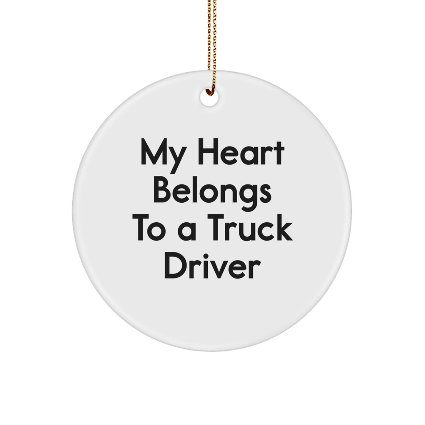 Funny Truck Driver Gifts for Him, 'My Heart Belongs To A Truck Driver' Circle Ornament, Christmas Unique Gifts from Friends - Image 1