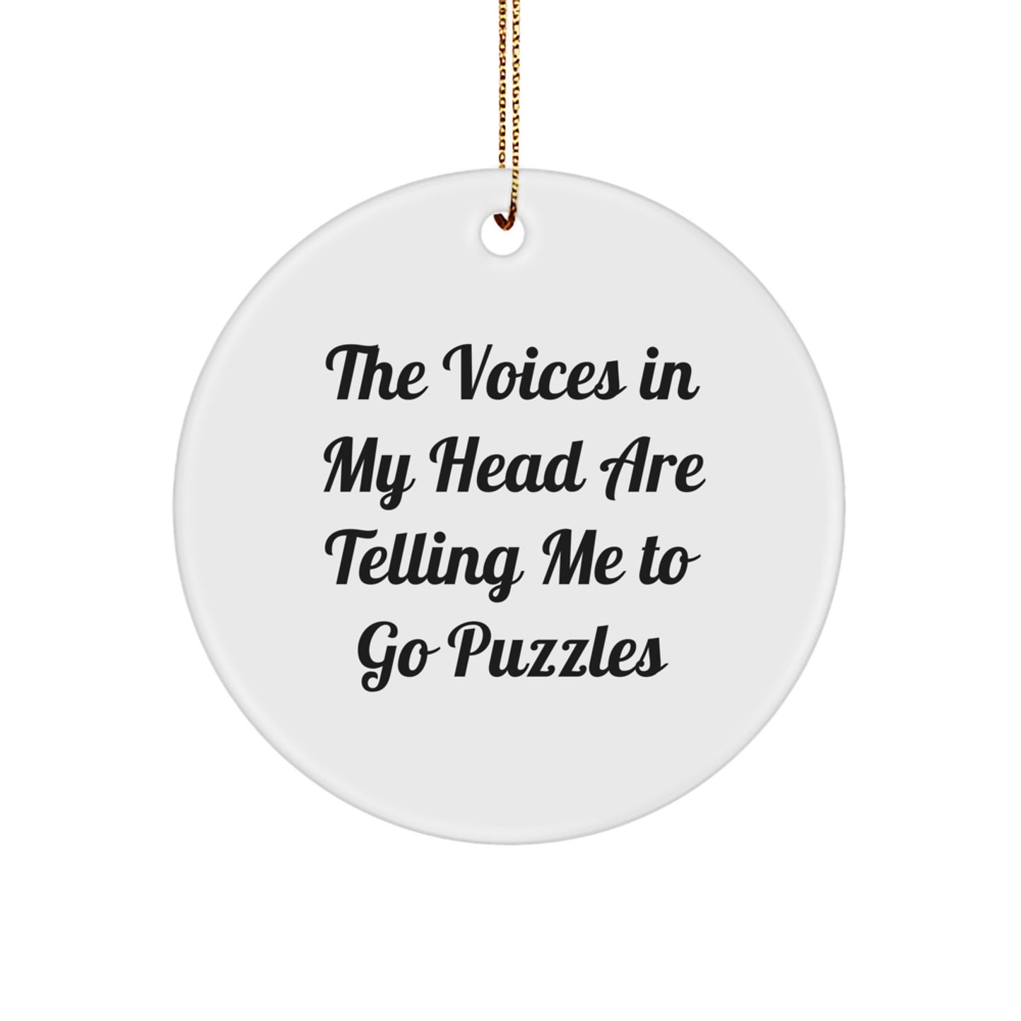 Funny Puzzles Gifts from Men to Women Friends for Christmas Unique Circle Ornament The Voices In My Head Are Telling Me To Go Puzzles - Image 1
