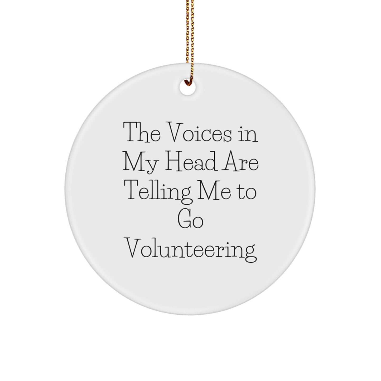 Funny Volunteering Gifts for Friends, Coworkers, and Family - 'The Voices In My Head Are Telling Me To Go Volunteering' Circle Ornament, Christmas Unique Gifts from Men, Women, and Kids - Image 1