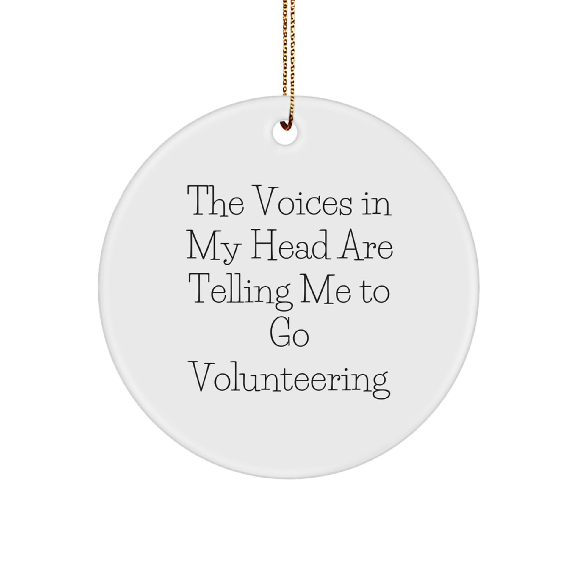 Funny Volunteering Gifts for Friends, Coworkers, and Family - 'The Voices In My Head Are Telling Me To Go Volunteering' Circle Ornament, Christmas Unique Gifts from Men, Women, and Kids - Image 1
