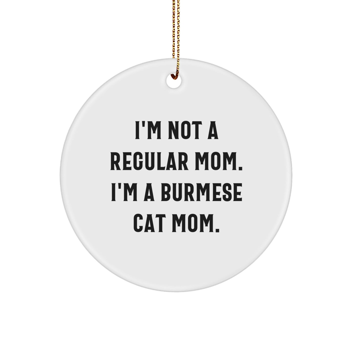 Funny Burmese Cat Gifts from Mom - Unique Circle Ornament for Christmas - Image 1