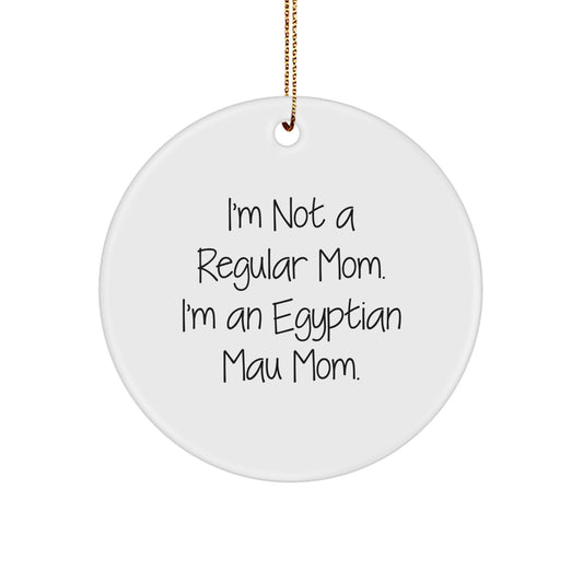 Funny Egyptian Mau Cat Mom Gifts for Her - 'I'm Not A Regular Mom' Circle Ornament, Egyptian Mau Cat Lover Christmas Unique Gifts from Mom to Family - Image 1
