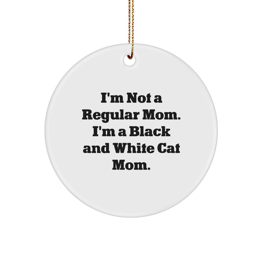 Funny Black and White Cat Mom Gifts from Friends - 'I'm Not A Regular Mom...' Circle Ornament for Christmas - Image 1