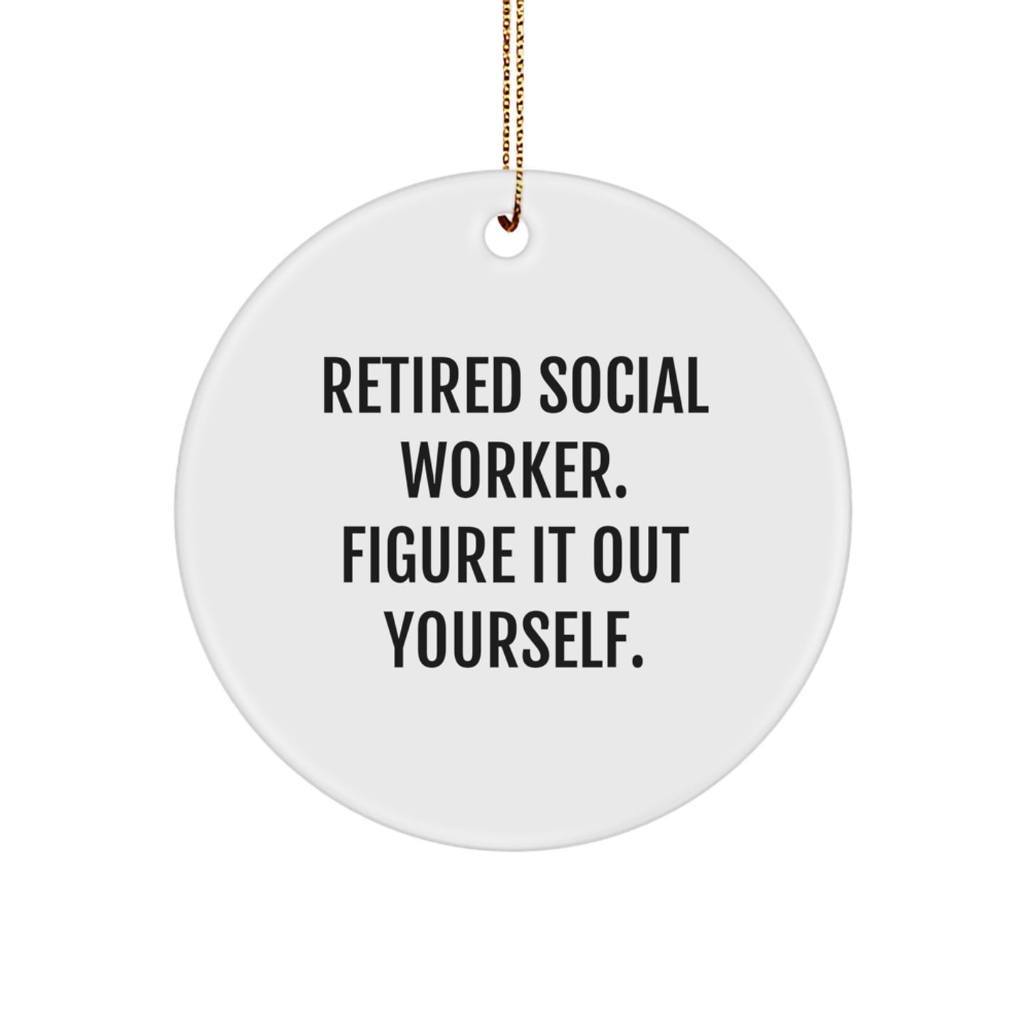 Social Worker Gifts, Retired Figures Out Yourself, Circle Ornament for Christmas, 'Figure It Out Yourself' Quote, Gifts from Family to Social Worker - Image 1