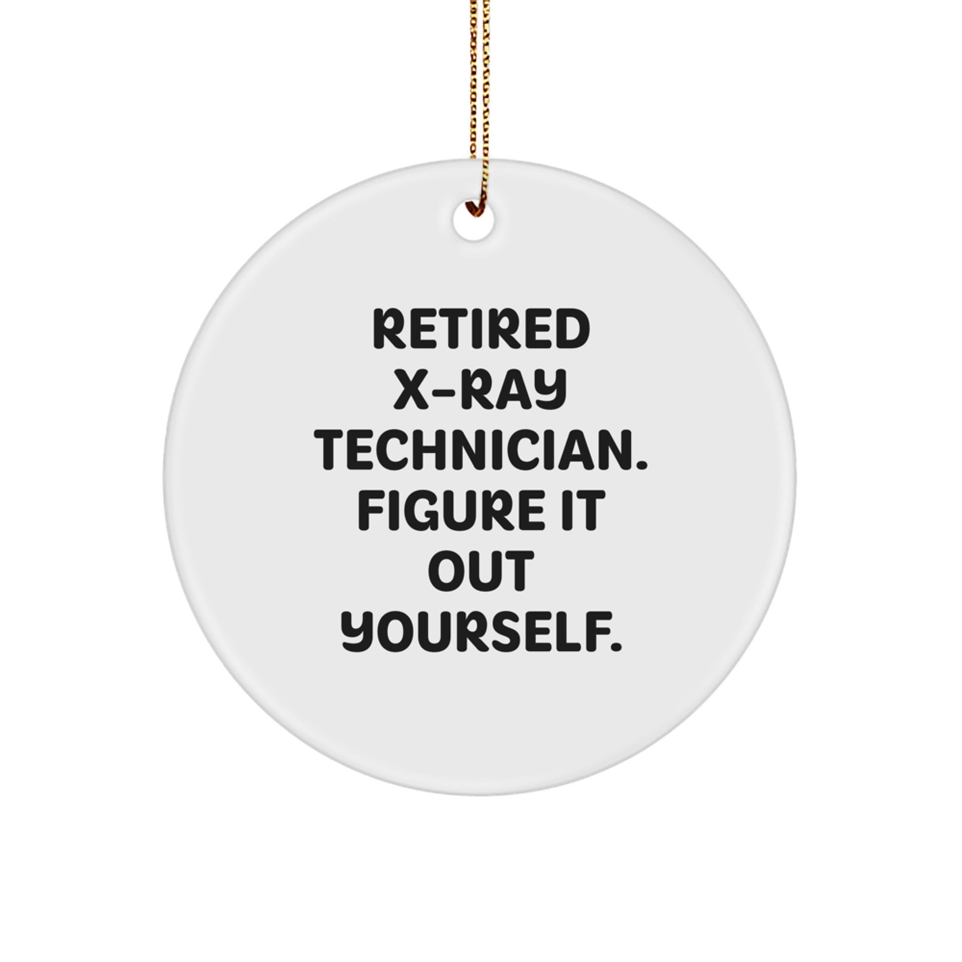 X-Ray Technician Gifts for Men from Friends - Funny Quote Circle Ornament, Christmas Unique Presents - Image 1