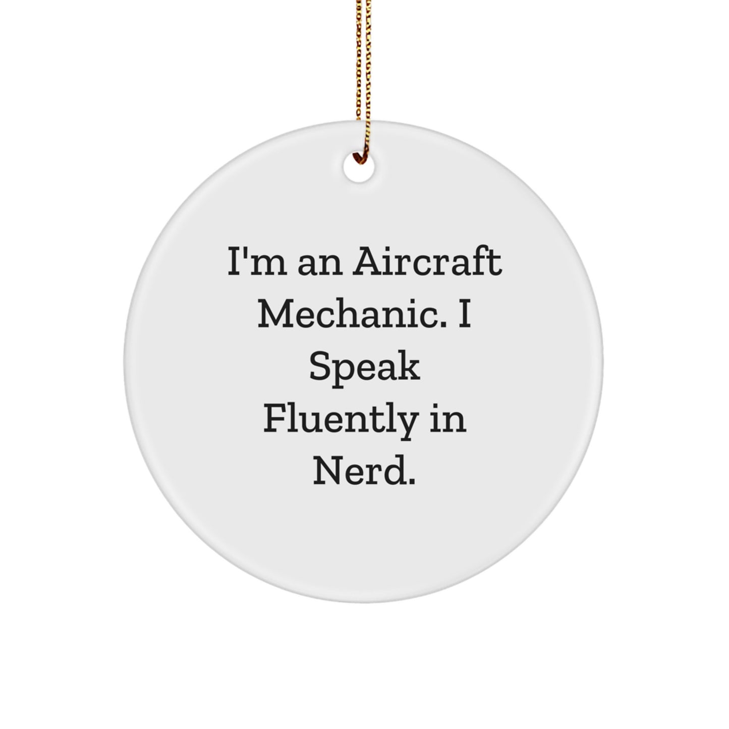 Funny Aircraft Mechanic Gifts from Friends and Family, Personalized Circle Ornament, 'I'm An Aircraft Mechanic. I Speak Fluently In genius.' Christmas Unique Presents for Men - Image 1