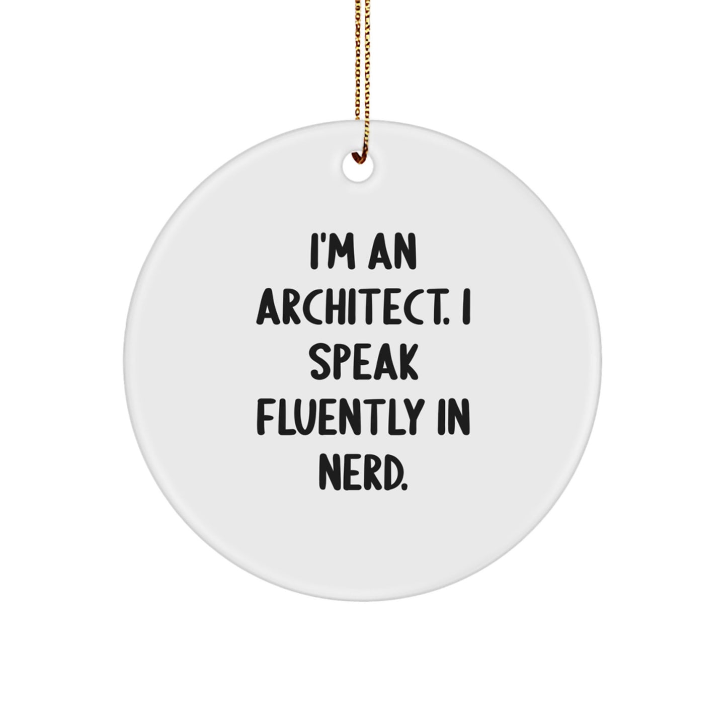 Funny Architect Gifts from Men to Women, Christmas Unique Circle Ornament for Architects who Speak Fluently in genius - Gift for Architect Friends - Image 1
