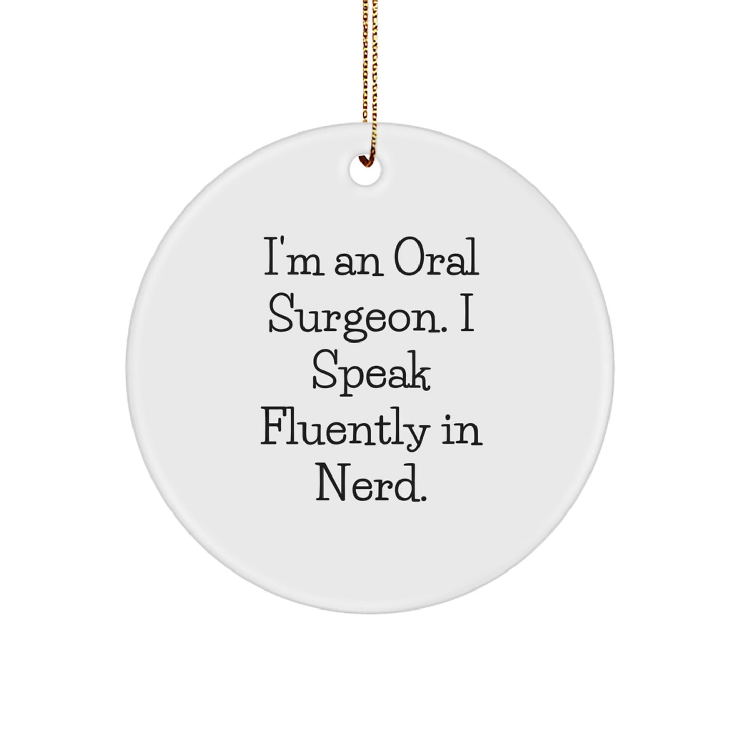Funny Oral Surgeon Gifts for Men, Women, Coworkers, Friends, and Family - Circle Ornament Quotes - 'I'm An Oral Surgeon. I Speak Fluently In genius.' - Christmas Unique Gifts - Image 1