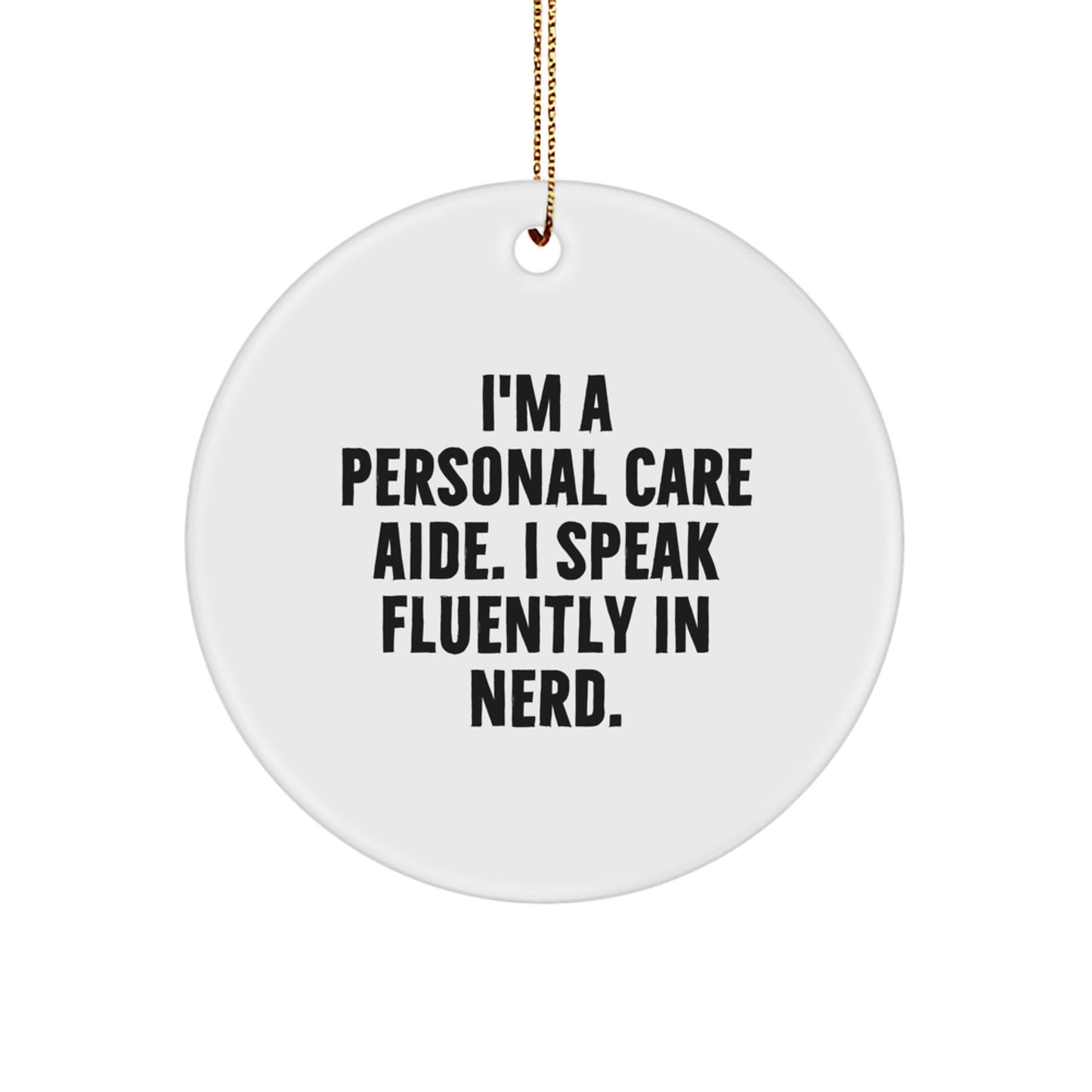 Funny Personal Care Aide Gifts for Men - I'm a Personal Care Aide, Speaking genius Fluently - Circle Ornament, Unique Christmas Memorable Presents - Image 1