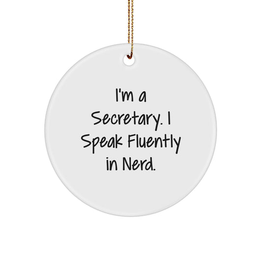 Funny Secretary Gifts, I'm A Secretary. I Speak Fluently In genius., Christmas Circle Ornament, Gifts from Men to Secretary Friends, Unique Holiday Decor - Image 1