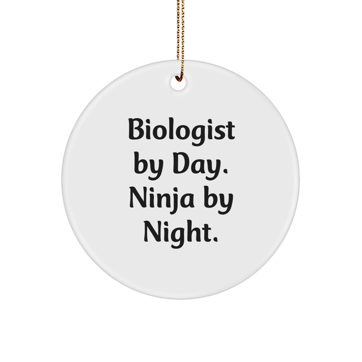 Biologist Gifts from Friends, Christmas Circle Ornament By Day Ninja By Night., Inspirational Biologist By Day. Ninja By Night. Quote - Image 1