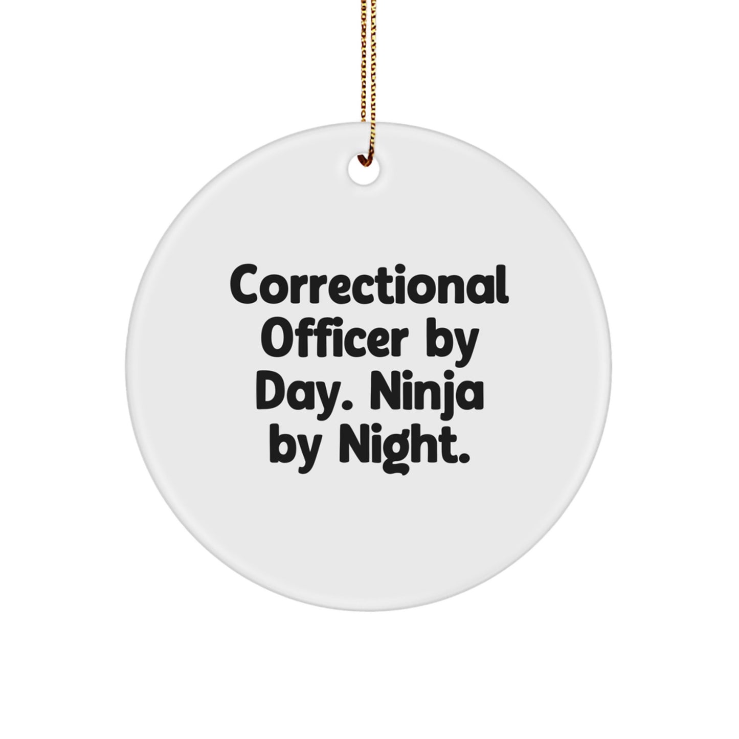 Correctional Officer Gifts, Circle Ornament: 'Correctional Officer By Day. Ninja By Night.', Funny Quote, White, Christmas - Image 1