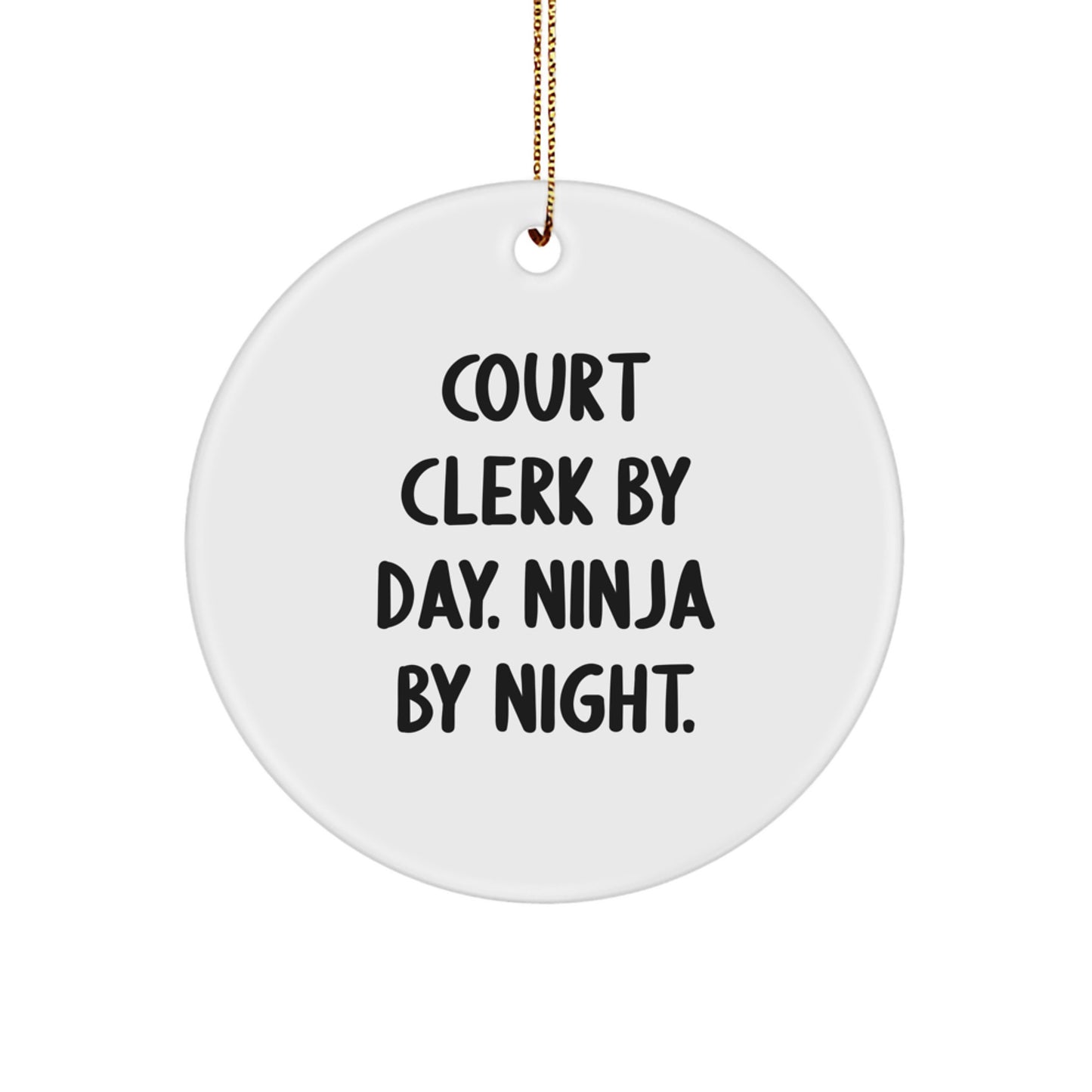 Court Clerk Christmas Unique Gifts from Friends or Family, 'Court Clerk By Day. Ninja By Night.' Circle Ornament - Image 1